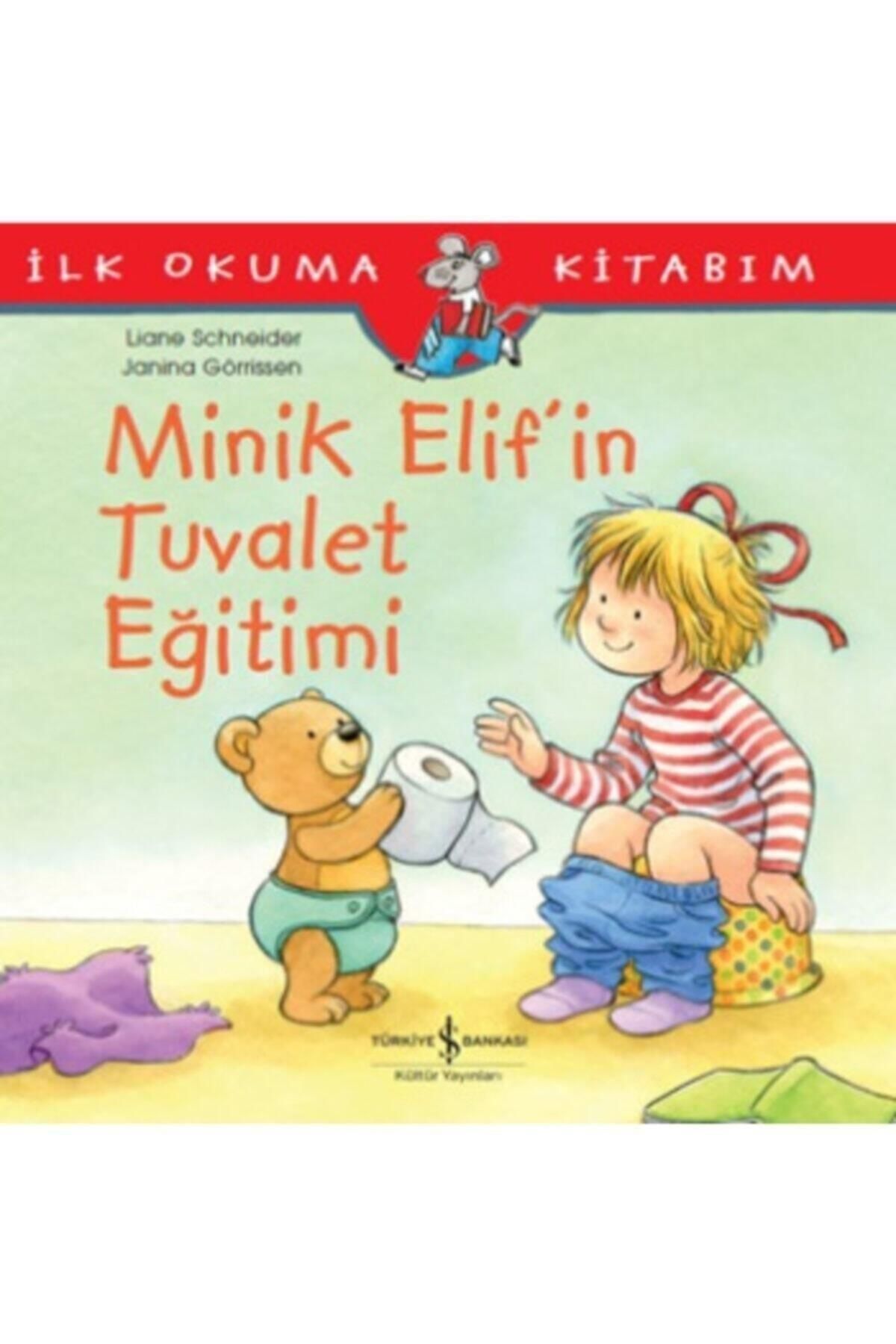 Türkiye İş Bankası Kültür Yayınları Ilk Okuma Kitabım Minik Elifin Tuvalet Eğitimi