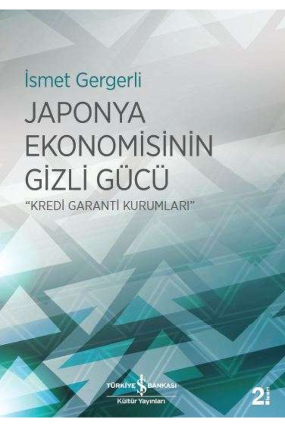 Türkiye İş Bankası Kültür Yayınları Japonya Ekonomisinin Gizli Gücü / Ismet Gergerli / / 9786052958315