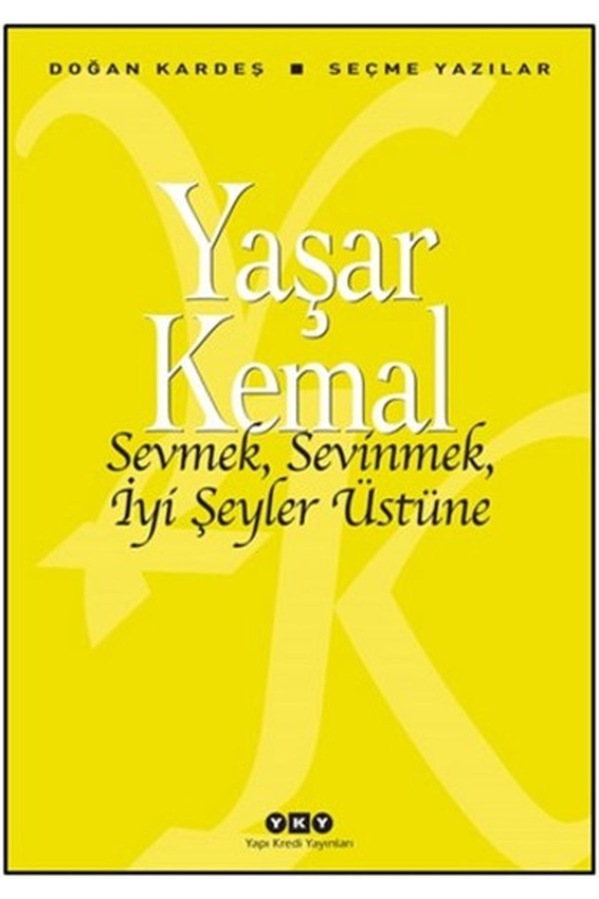 Yapı Kredi Yayınları Sevmek, Sevinmek, Iyi Şeyler Üstüne