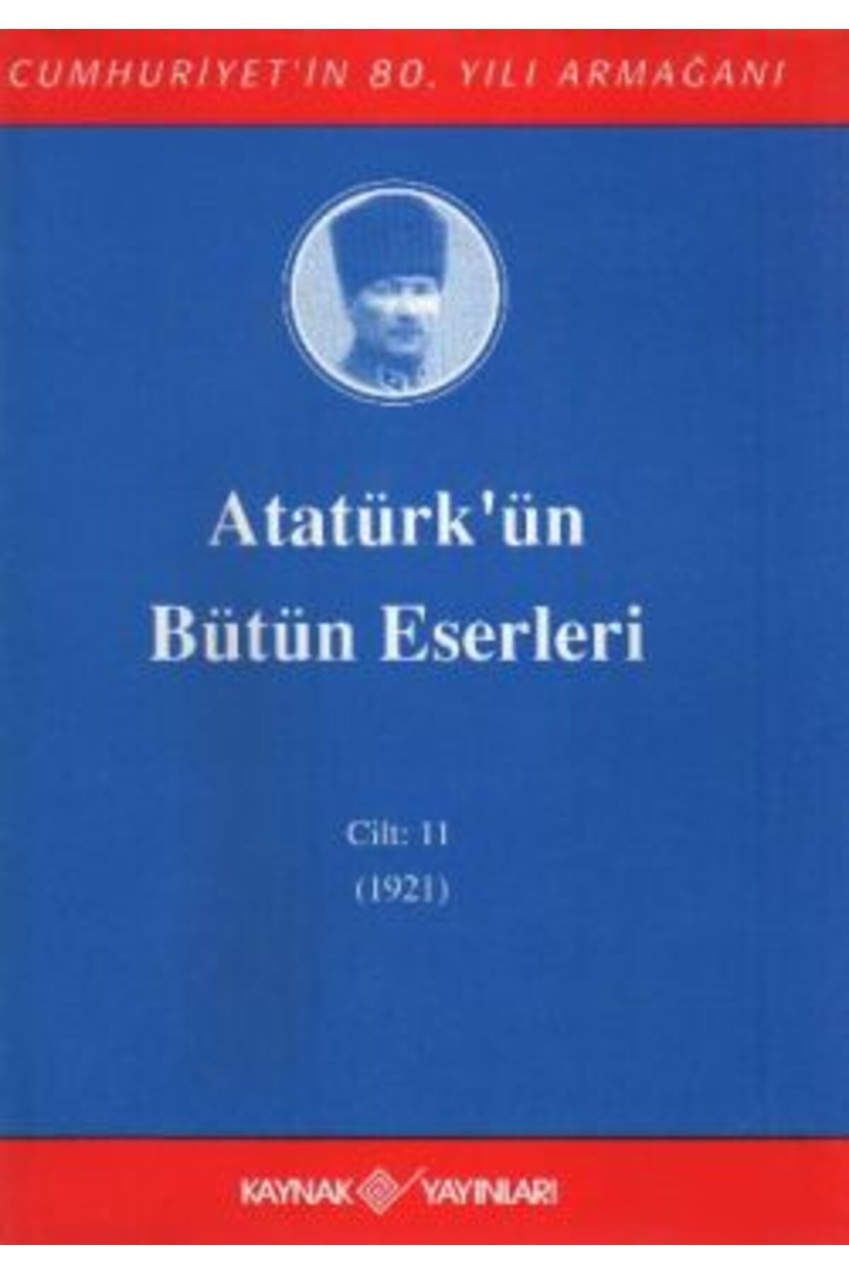 Kaynak Yayınları Atatürk'ün Bütün Eserleri Cilt: 11 (1921)