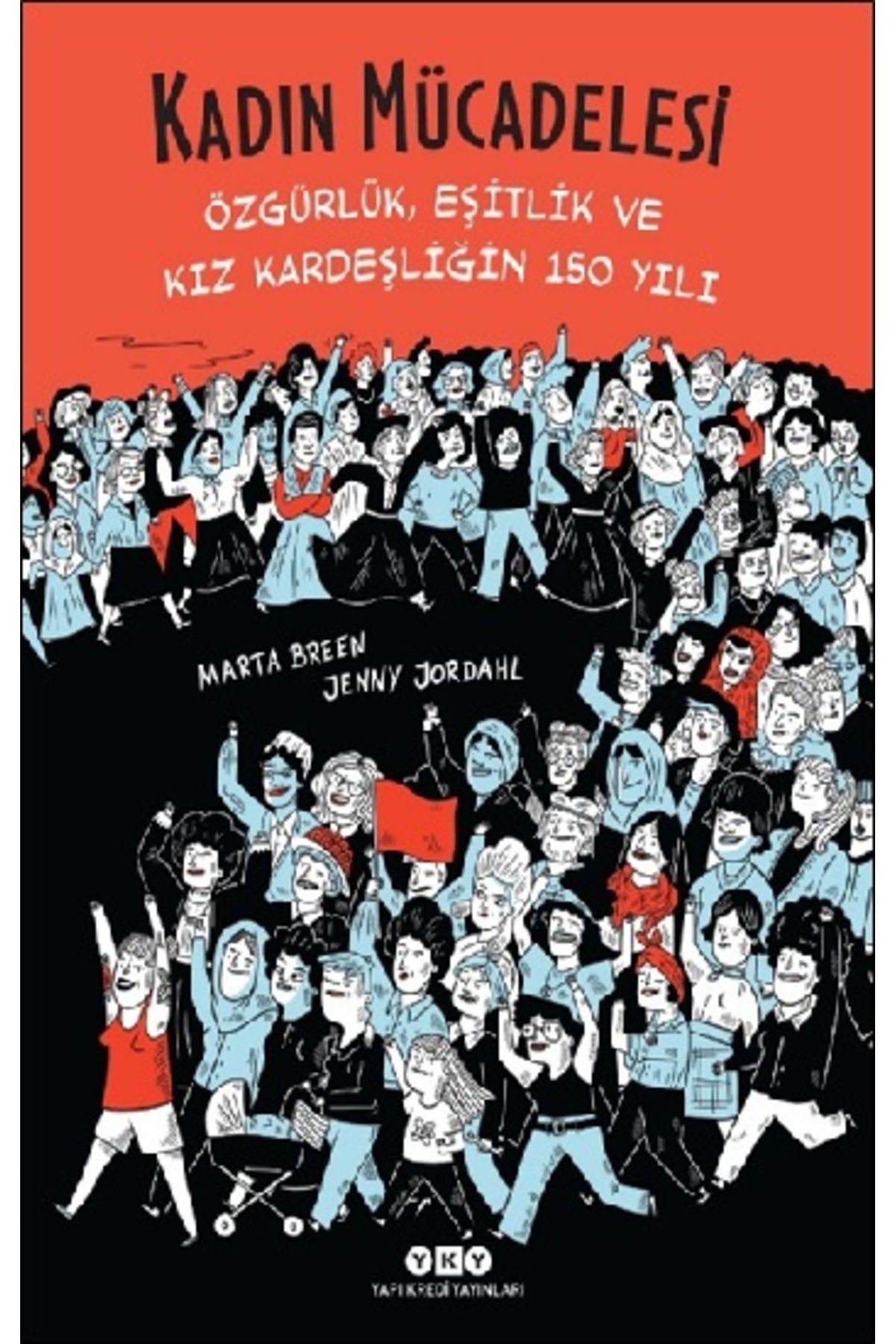 Yapı Kredi Yayınları Kadın Mücadelesi-özgürlük, Eşitlik Ve Kız Kardeşliğin 150 Yılı