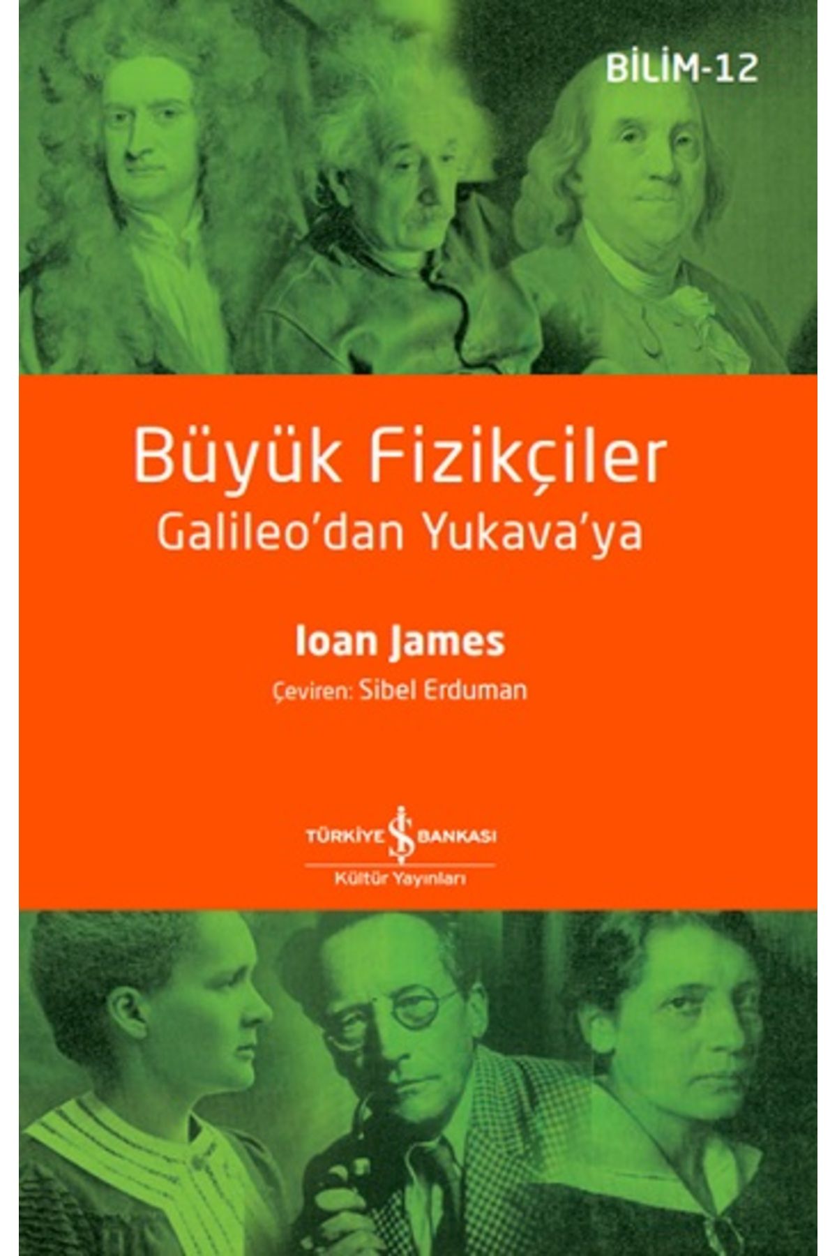 Türkiye İş Bankası Kültür Yayınları Büyük Fizikçiler - Galileo'dan Yukava'ya