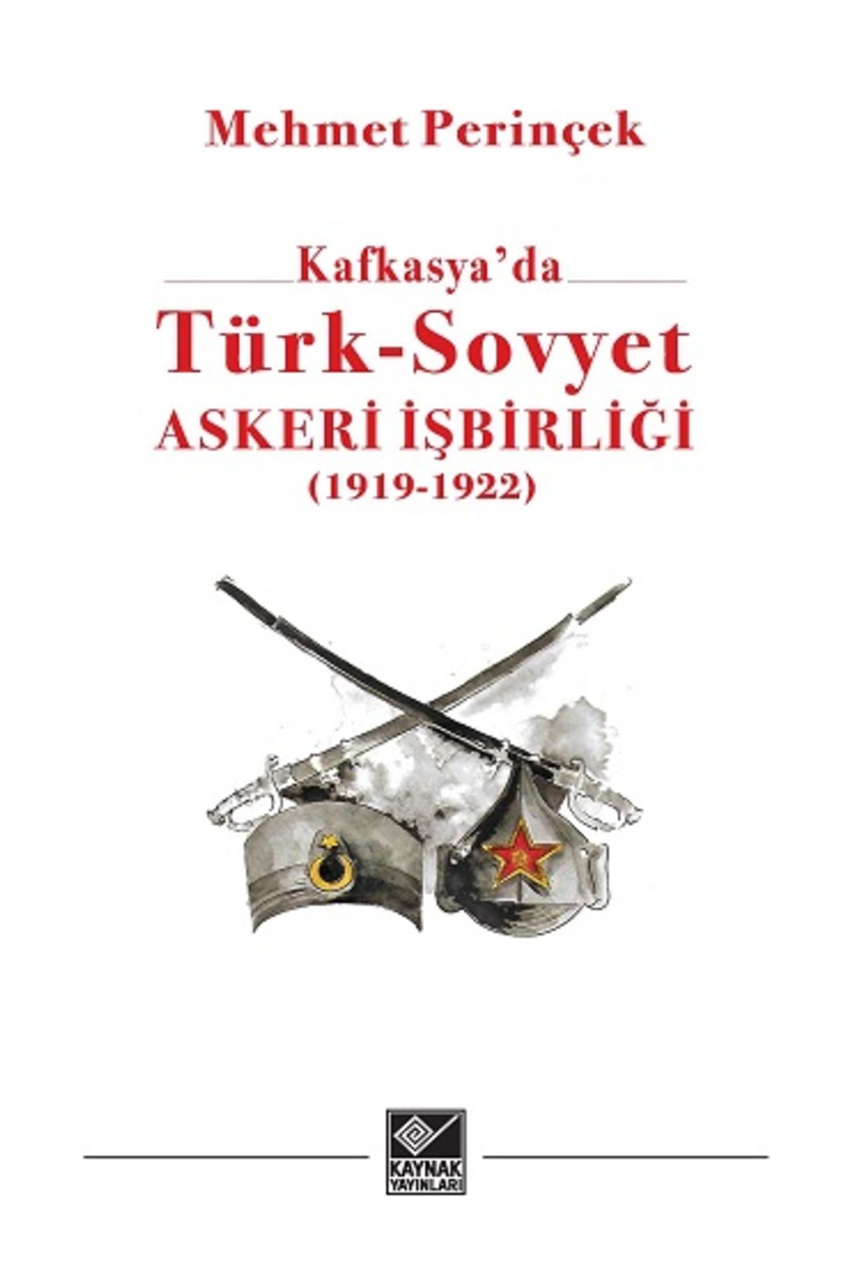 Genel Markalar Kafkasyada Türk - Sovyet Askeri Işbirliği 19191 - 1923 Mehmet Perinçek