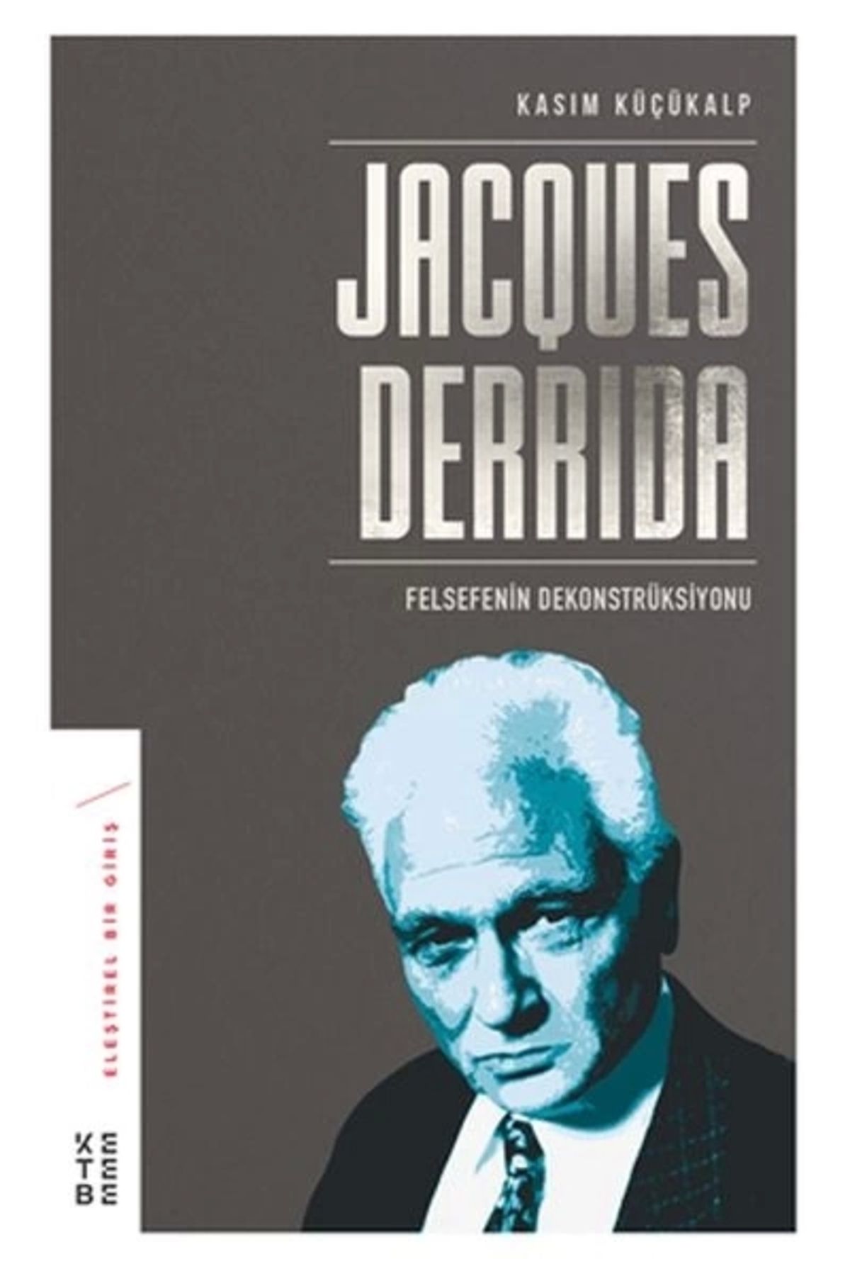 Genel Markalar Jacques Derrida - Felsefenin Dekonstrüksiyonu