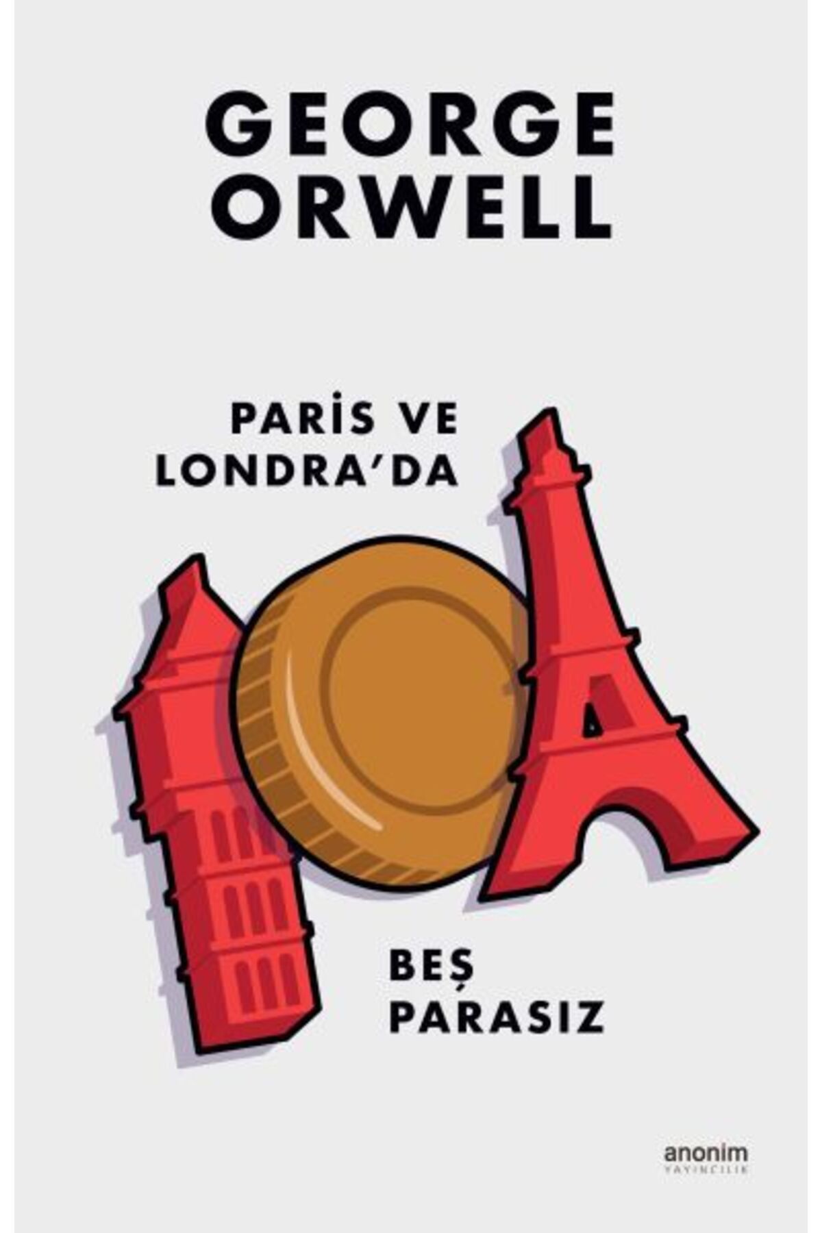 Anonim Yayıncılık Paris Ve Londra'da Beş Parasız - George Orwell 9786053034100