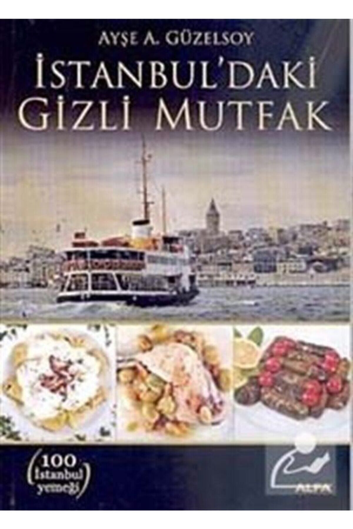 Alfa Yayınları Istanbul'daki Gizli Mutfak & 100 Istanbul Yemeği