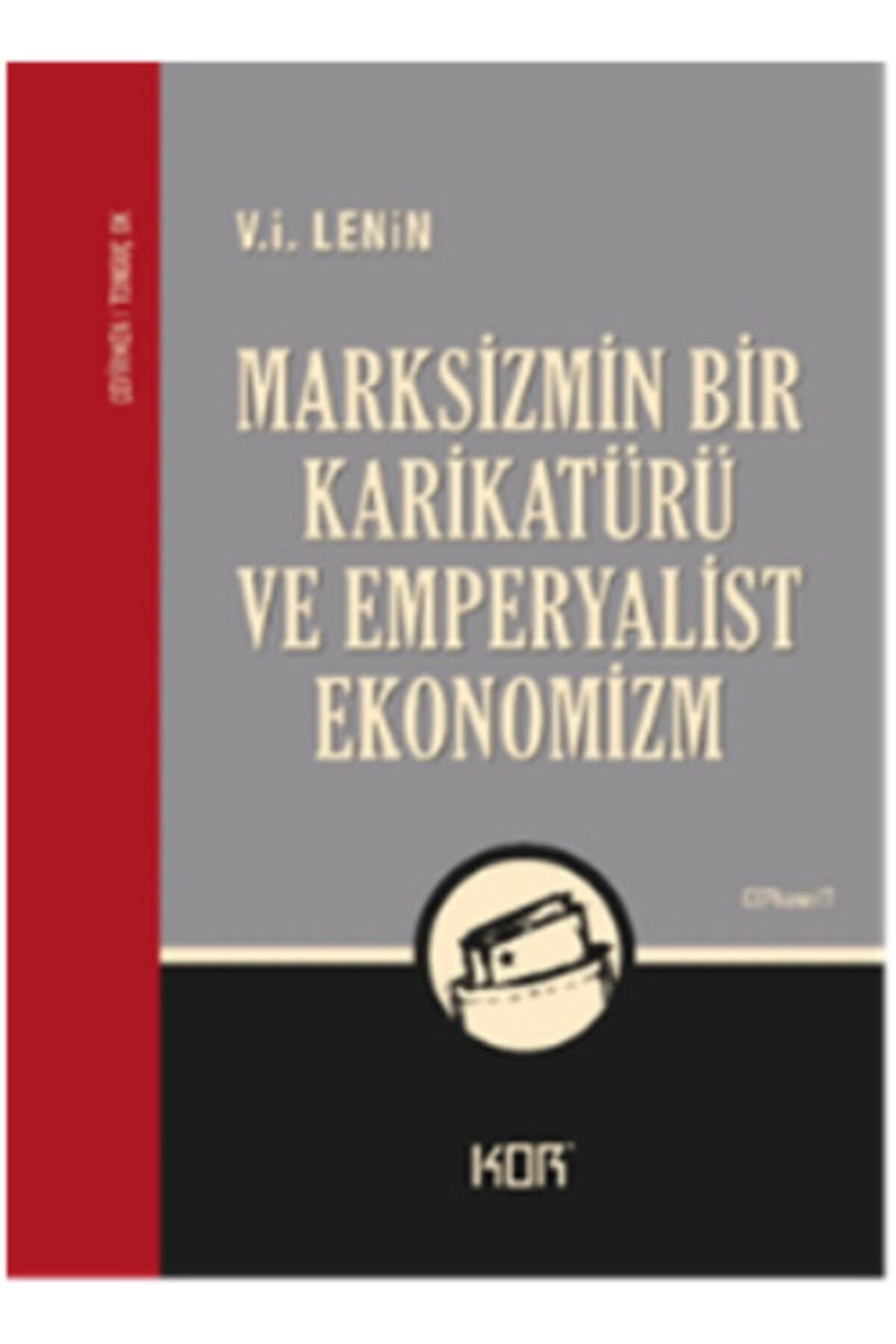 Kor Kitap Marksizmin Bir Karikatürü Ve Emperyalist Ekonomizm- Vladimir Ilyiç Lenin