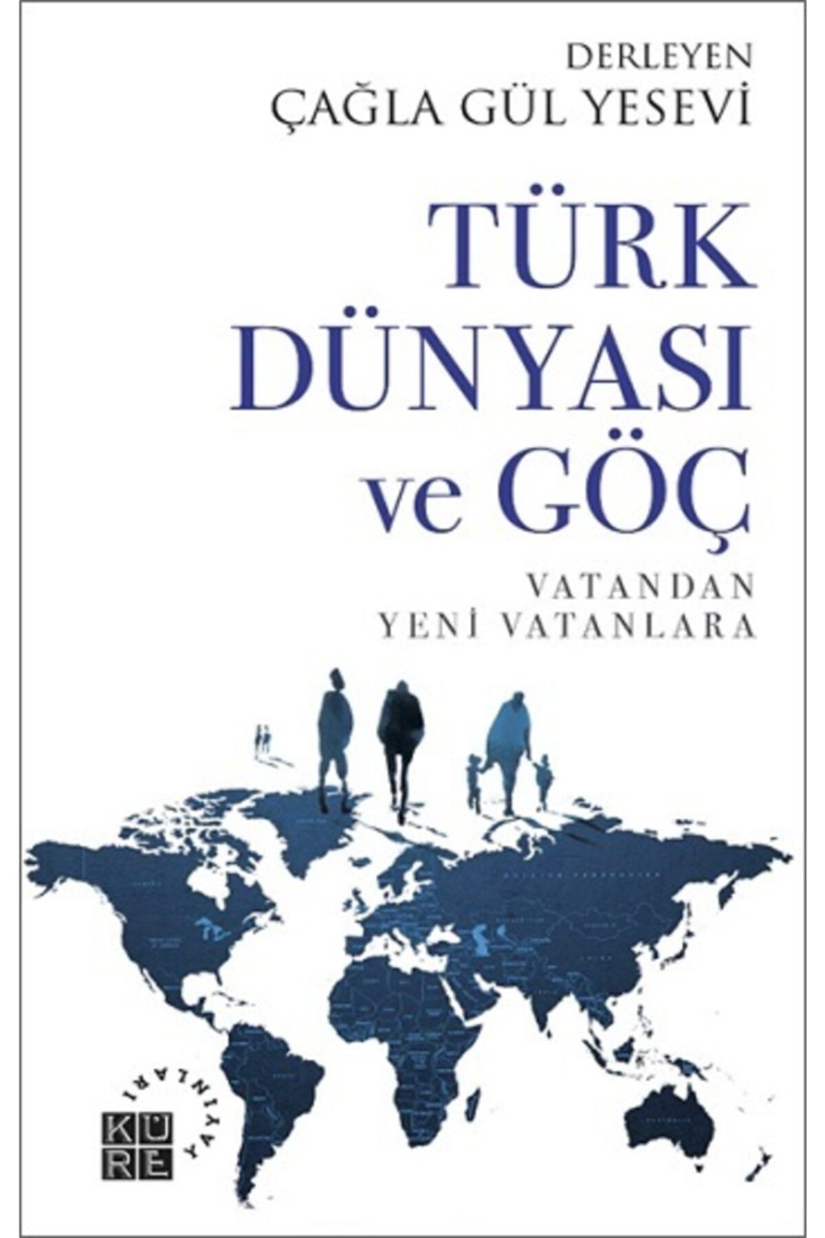 Küre Yayınları Türk Dünyası ve Göç - Vatandan Yeni Vatanlara