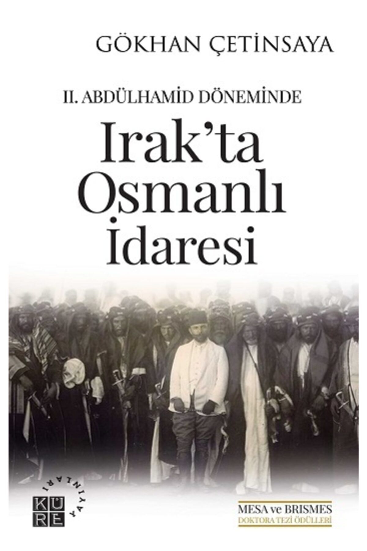 Küre Yayınları Iı. Abdülhamid Döneminde Irakta Osmanlı Idaresi