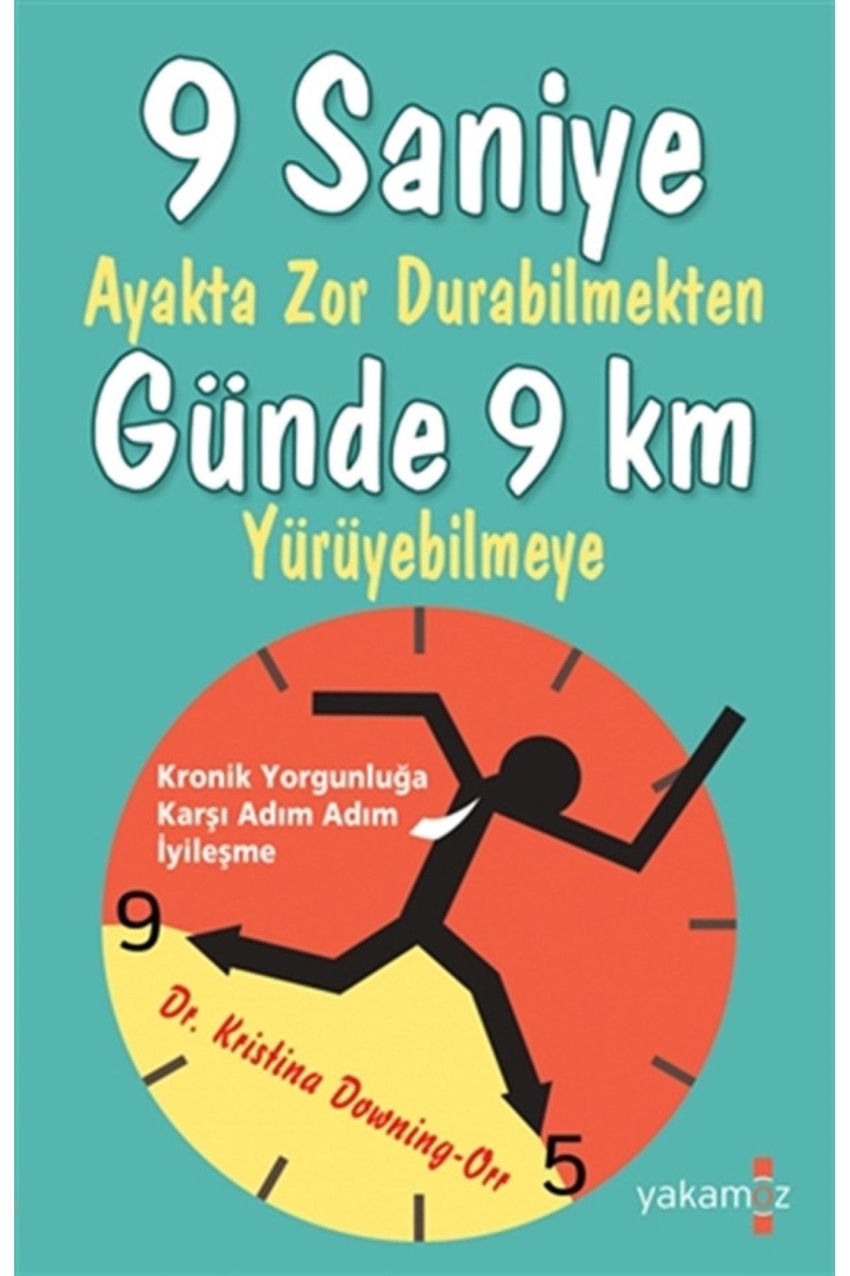 Yakamoz Yayınları 9 Saniye Ayakta Zor Durabilmekten Günde 9 Km Yürüyebilmeye