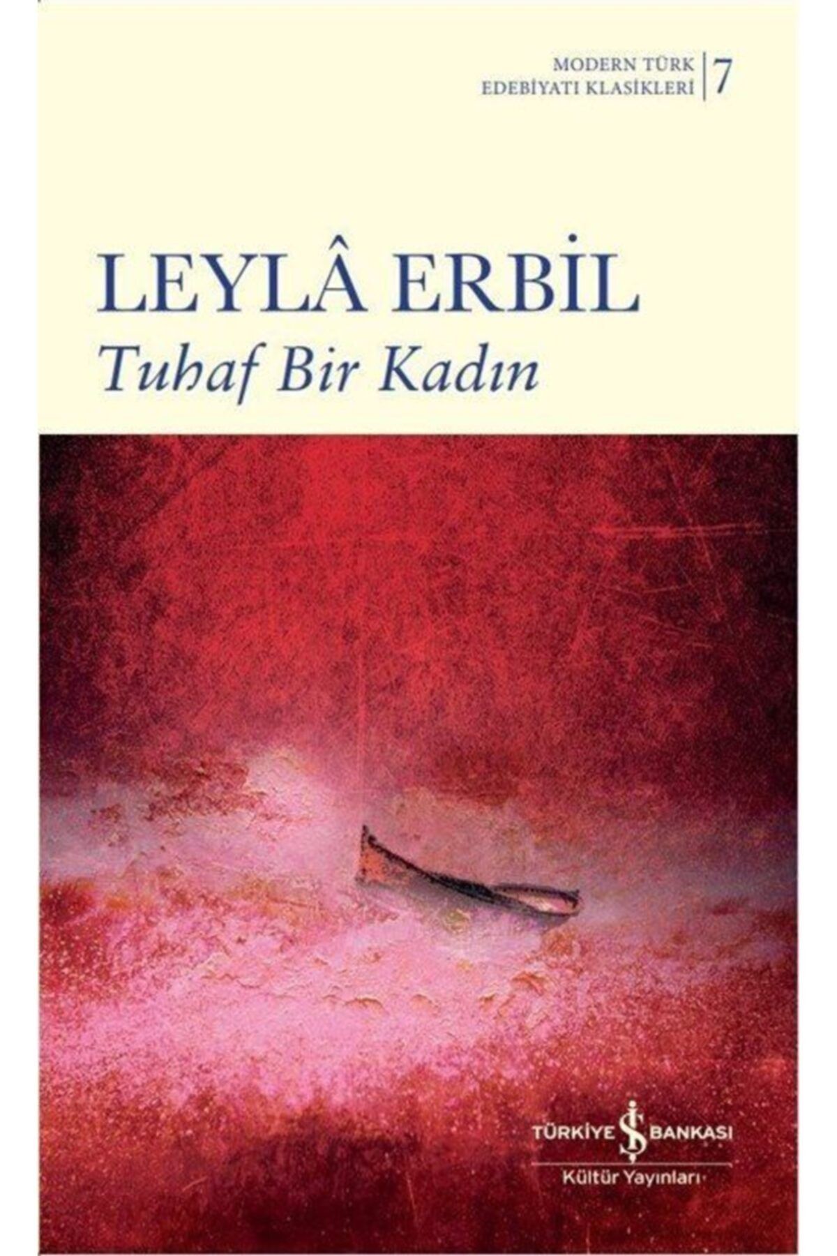 Türkiye İş Bankası Kültür Yayınları Tuhaf Bir Kadın (ciltli)- Leyla Erbil