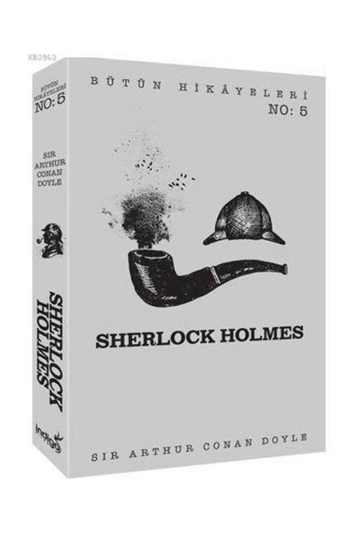 İndigo Kitap Sherlock Holmes Bütün Hikayeleri 5 / Indigo Kitap / Sir Arthur Conan Doyle