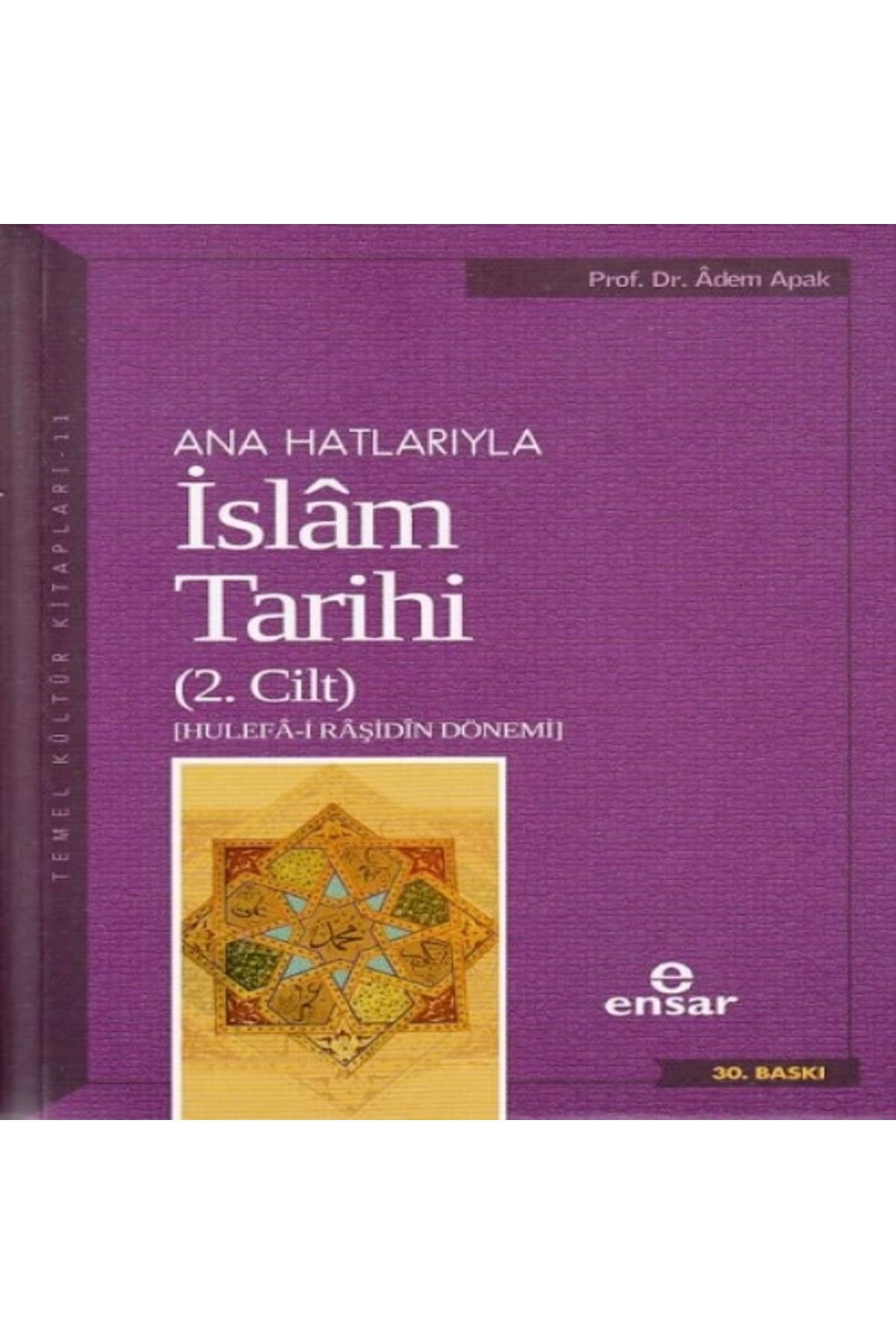 Ensar Neşriyat Anahatlarıyla Islam Tarihi 2 - Adem Apak