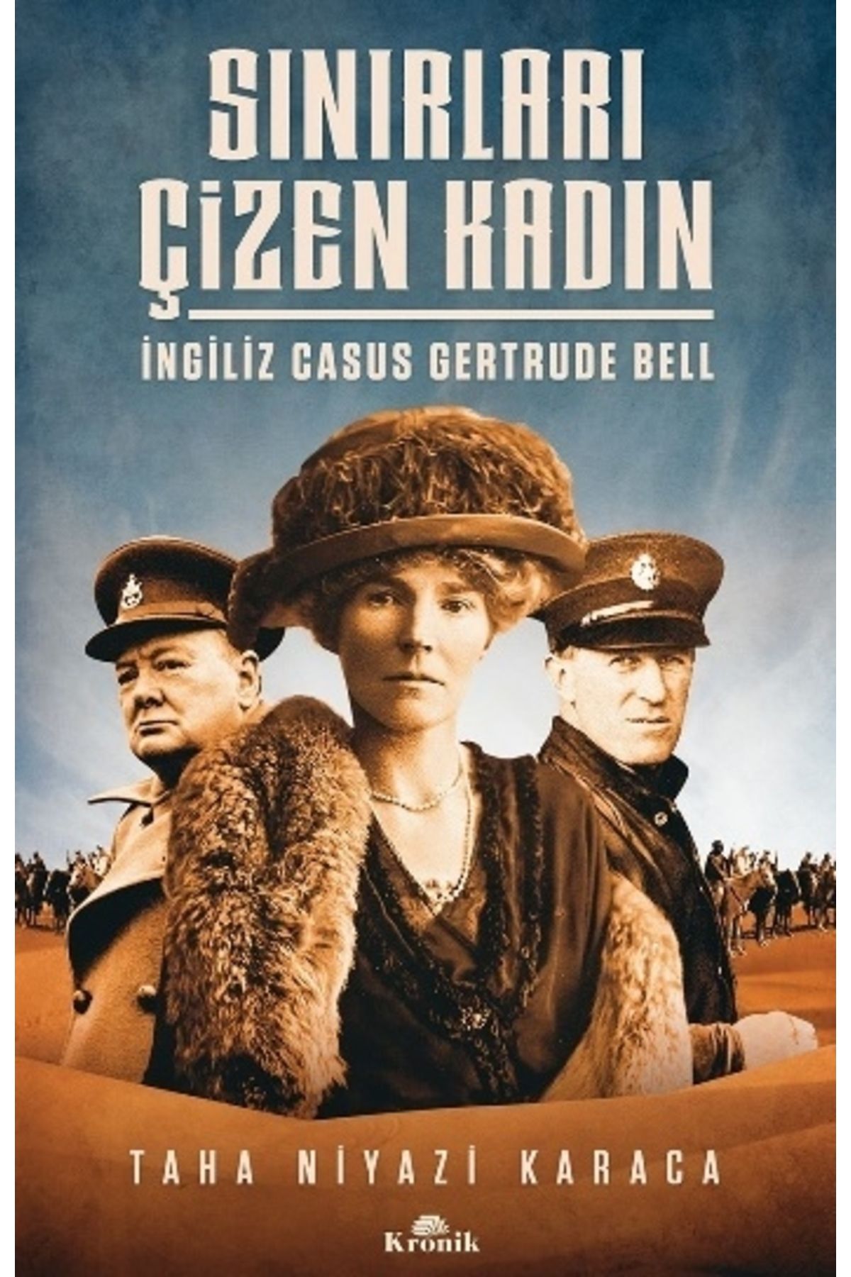 Kronik Kitap Sınırları Çizen Kadın - Ingiliz Casus Gertrude Bell
