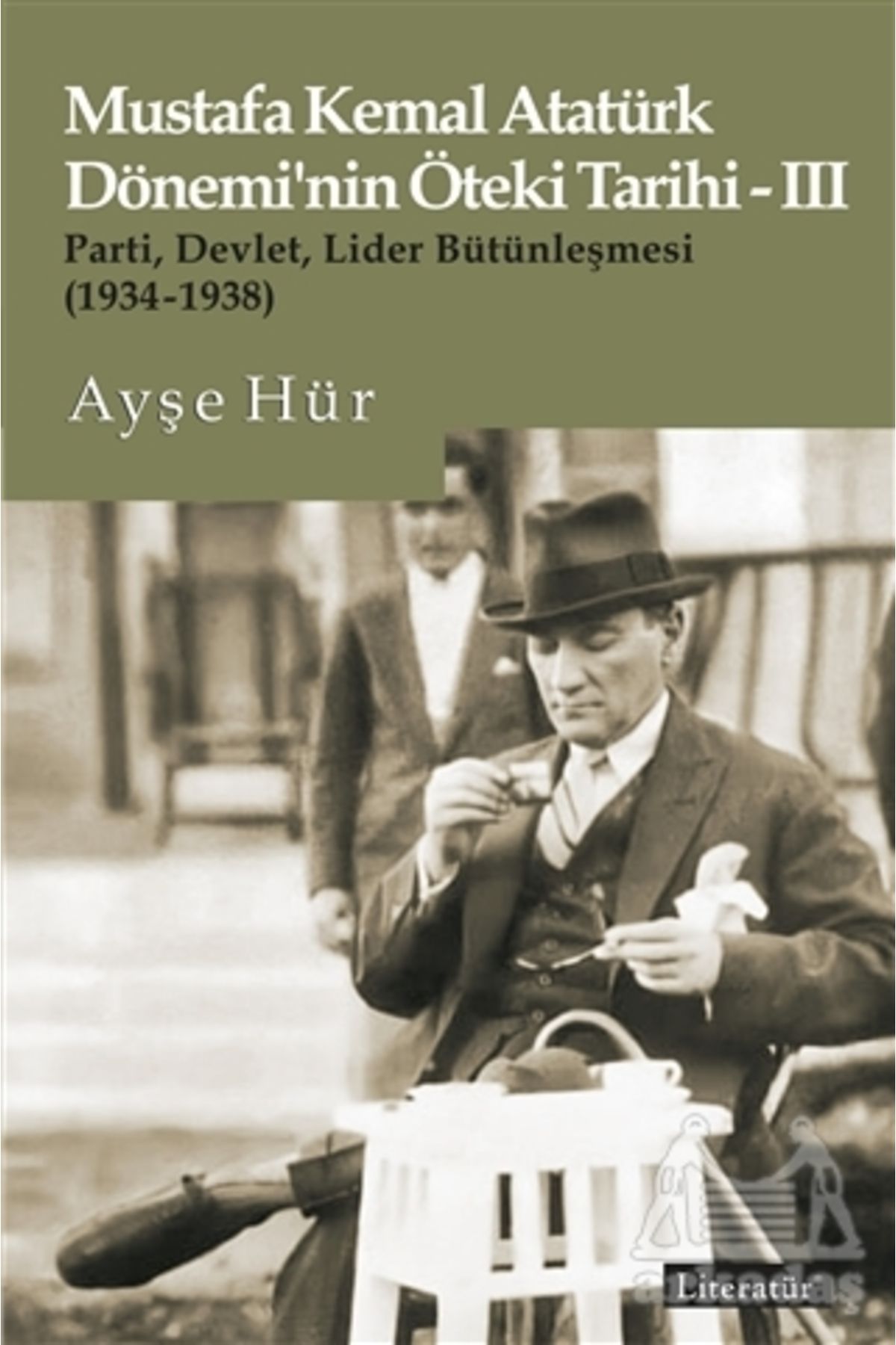 Literatür Yayınları Mustafa Kemal Atatürk Dönemi’nin Öteki Tarihi - 3