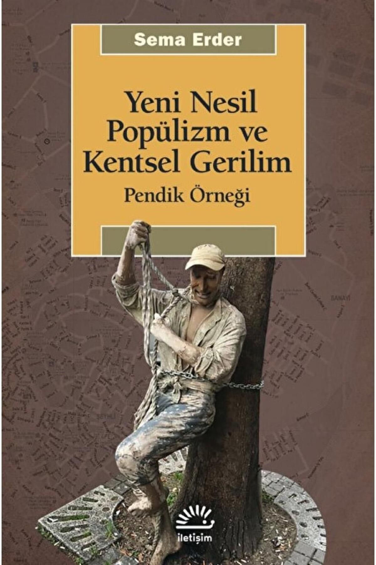 İletişim Yayınları Yeni Nesil Popülizm Ve Kentsel Gerilim / Sema Erder / / 9789750535024