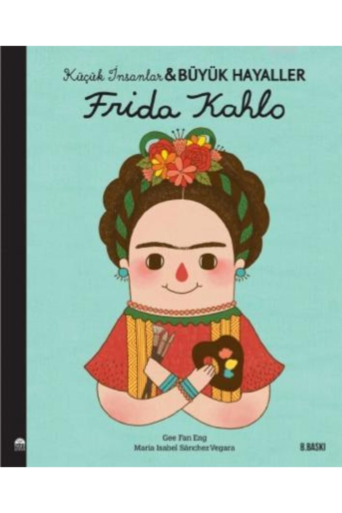 Martı Yayınları Frida Kahlo - Küçük İnsanlar Ve Büyük Hayaller
