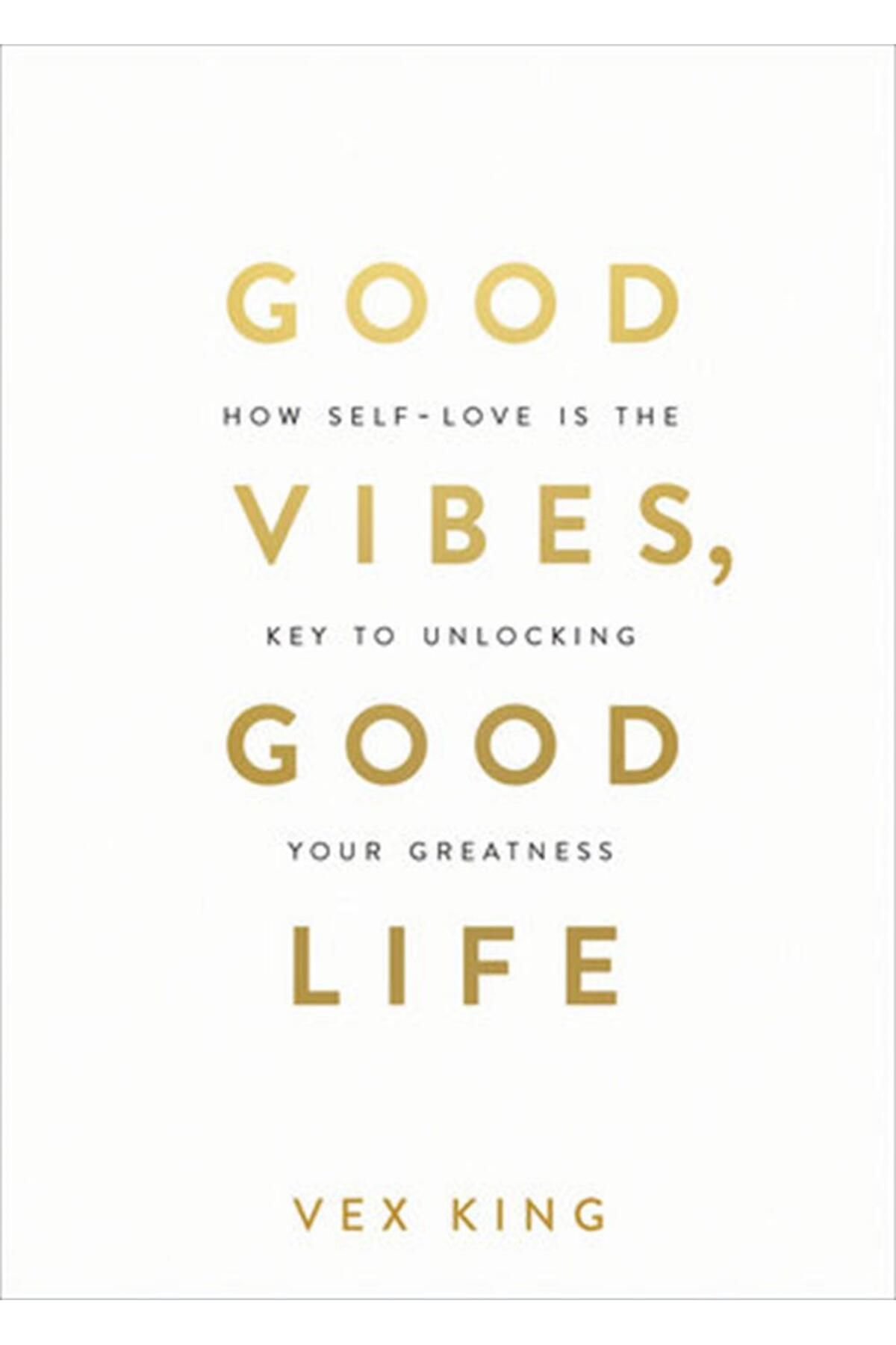 Hay House UK Good Vibes, Good Life: How Self-love Is The Key To Unlocking Your Greatness: The #1 Sunday Tımes Bes