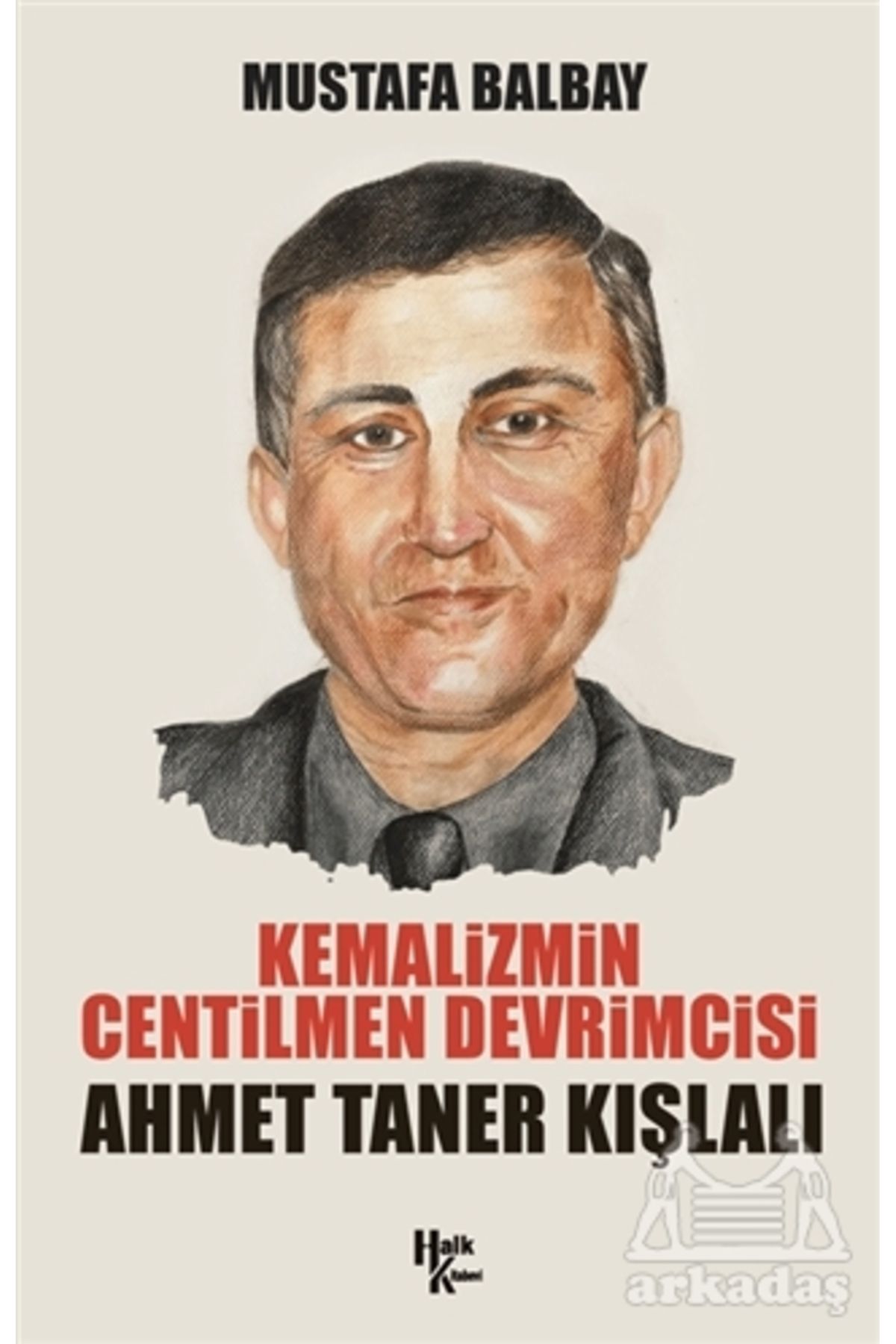 Halk Kitabevi Kemalizmin Centilmen Devrimcisi Ahmet Taner Kışlalı