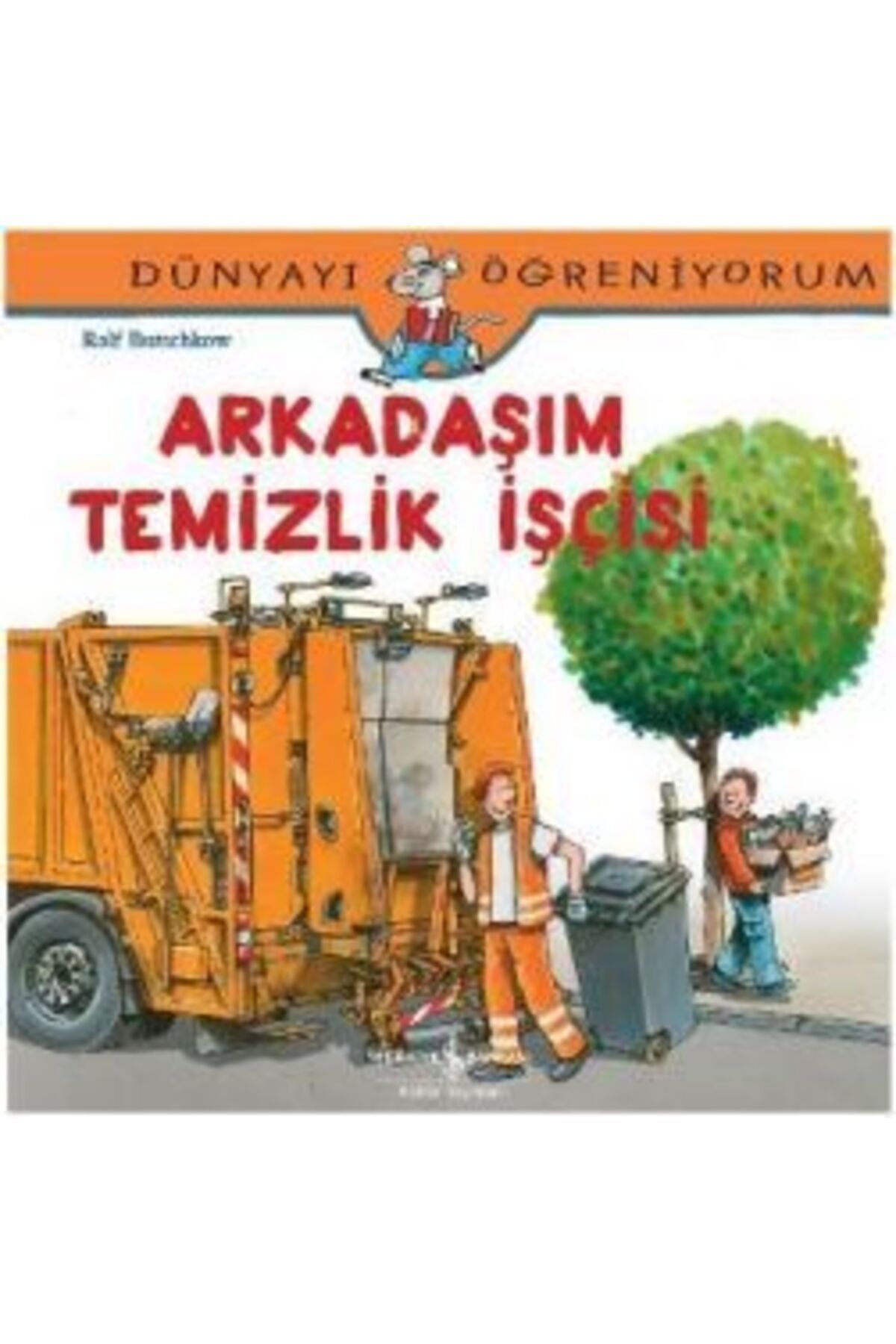 Türkiye İş Bankası Kültür Yayınları Dünyayı Öğreniyorum - Arkadaşım Temizlik I?şçisi