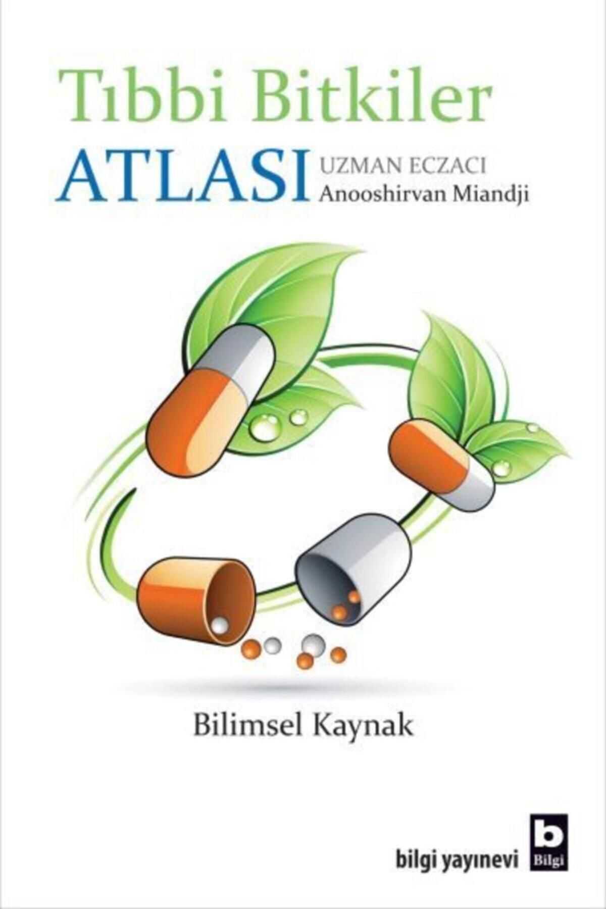 Bilgi Yayınları Tıbbi Bitkiler Atlası: Anooshirvan Miandji