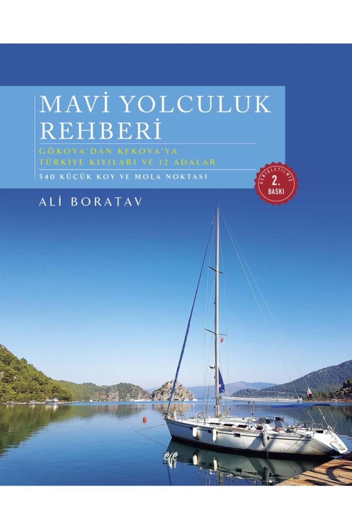 Ege Yayınları Mavi Yolculuk Rehberi. Gökova'dan Kekova'ya Türkiye'nin Kıyıları Ve 12 Adalar (2. Baskı)