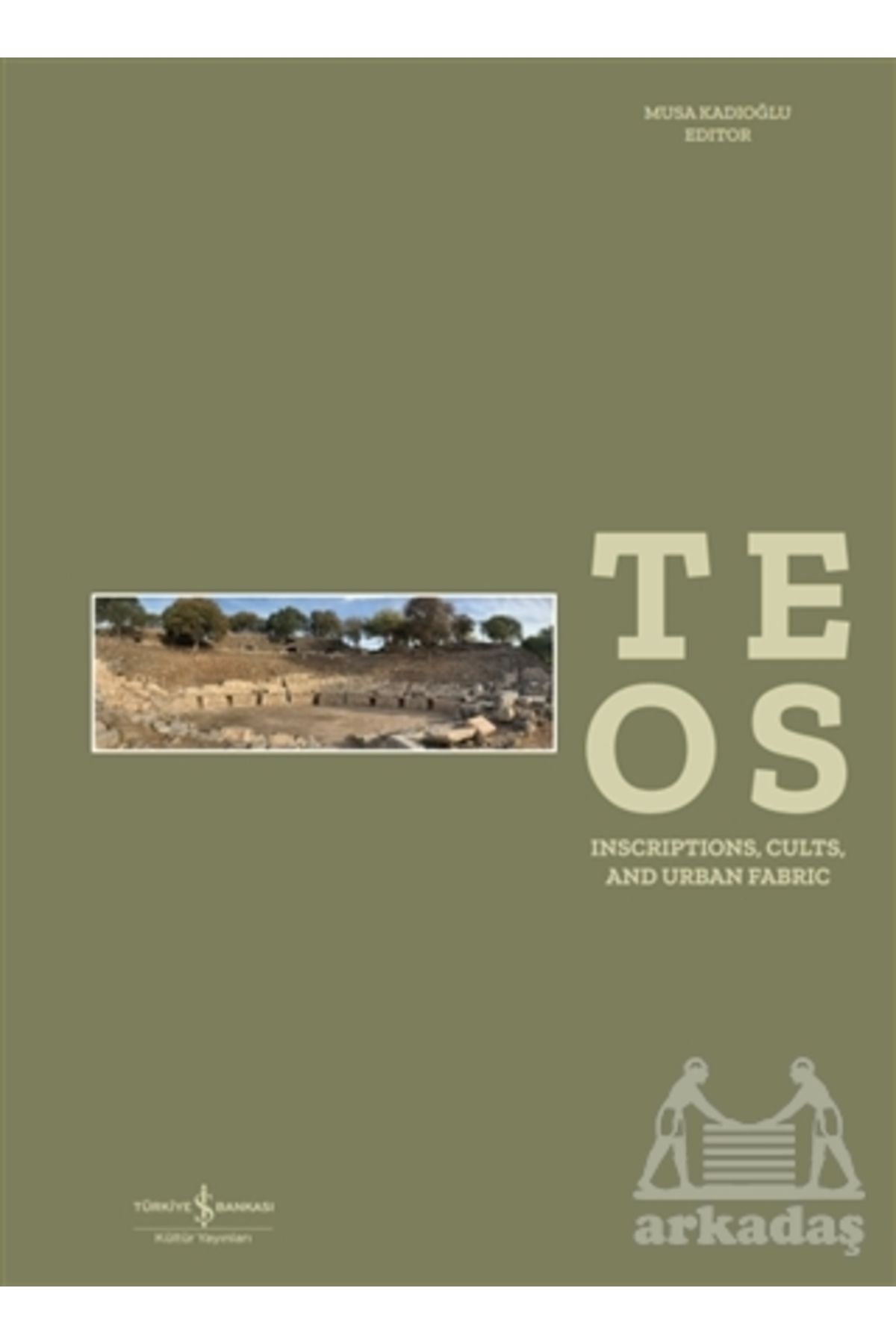 Türkiye İş Bankası Kültür Yayınları Teos - Inscriptions, Cults And Urban Fabric