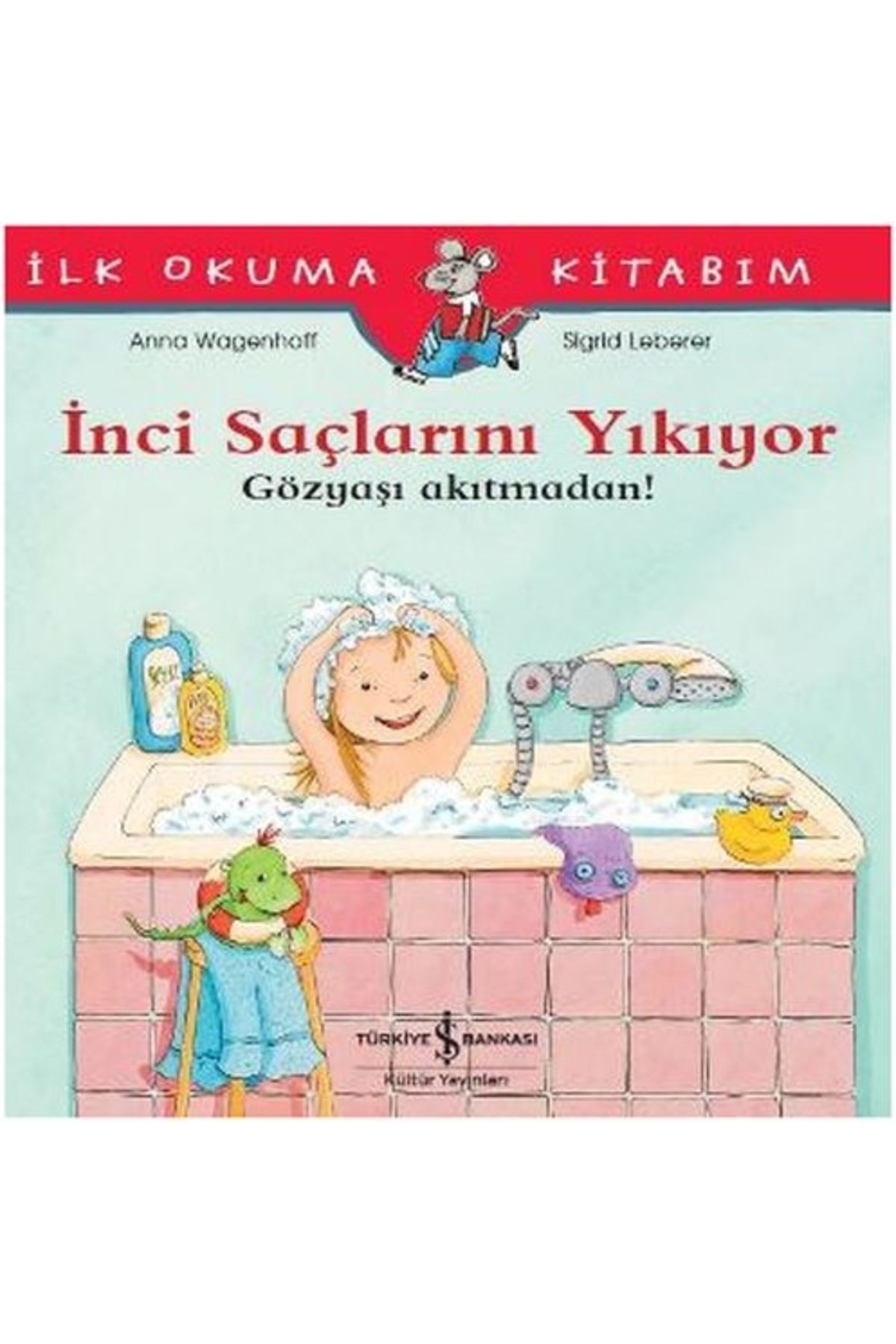Türkiye İş Bankası Kültür Yayınları İlk Okuma Kitabım - Inci Saçlarını Yıkıyor - Gözyaşı Akıtmadan!