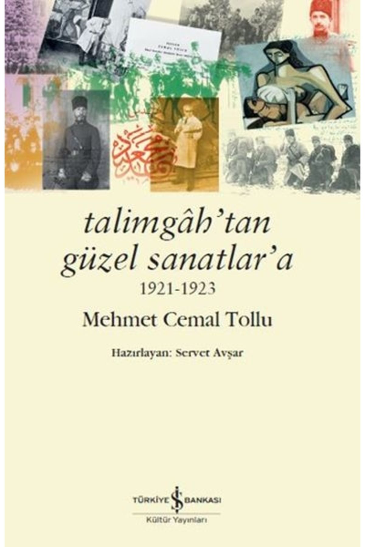 Türkiye İş Bankası Kültür Yayınları Talimgah’tan Güzel Sanatlar’a 1921-1923