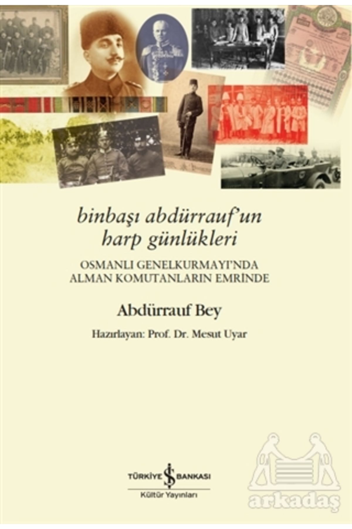 Türkiye İş Bankası Kültür Yayınları Binbaşı Abdürrauf’Un Harp Günlükleri