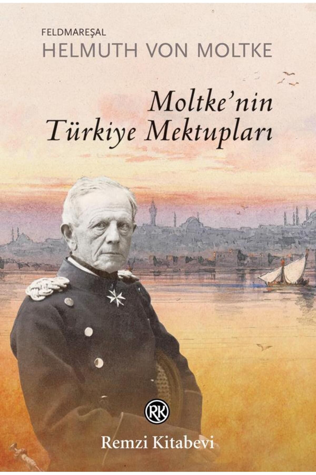 Remzi Kitabevi Moltke'nin Türkiye Mektupları
