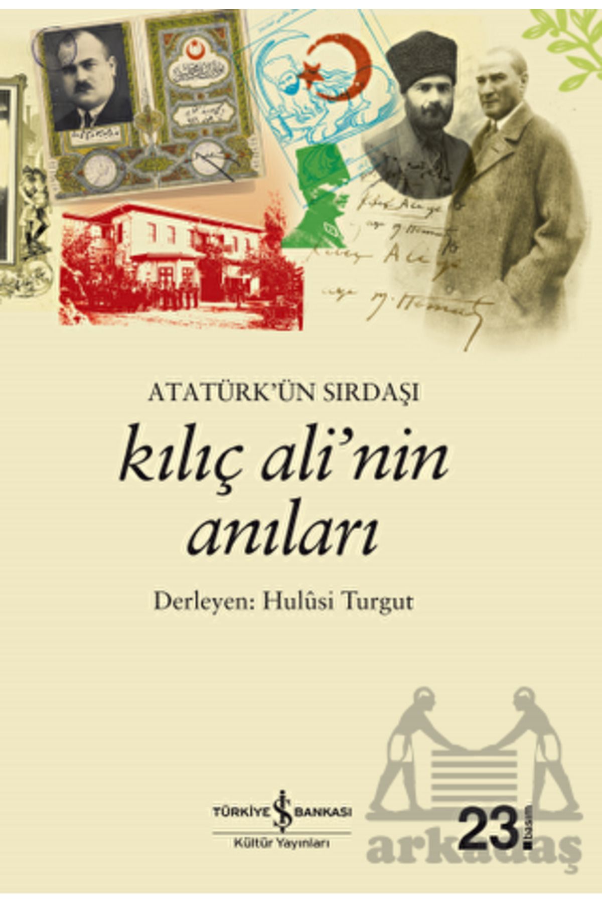 Türkiye İş Bankası Kültür Yayınları Atatürkün Sırdaşı Kılıç Alinin Anıları