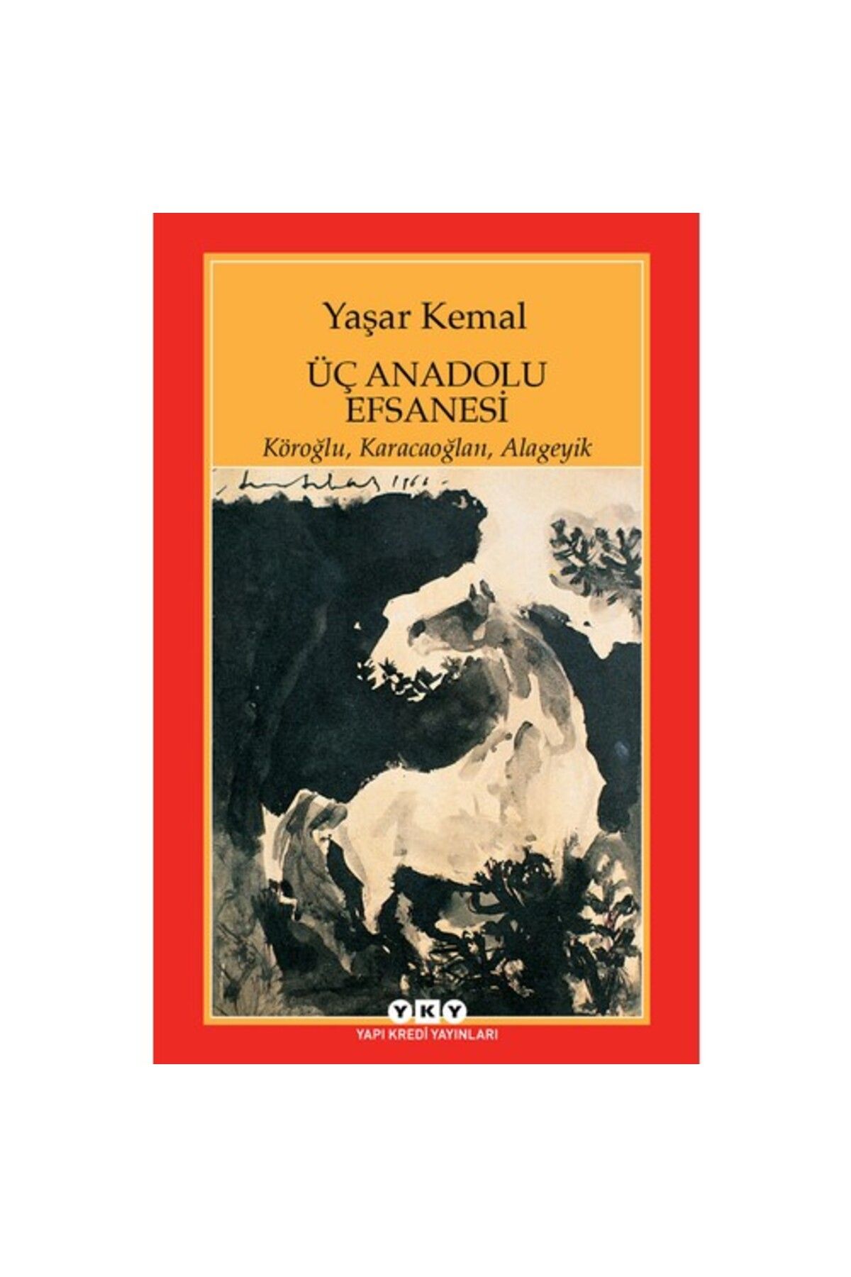 Yapı Kredi Yayınları Üç Anadolu Efsanesi - Y.kemal