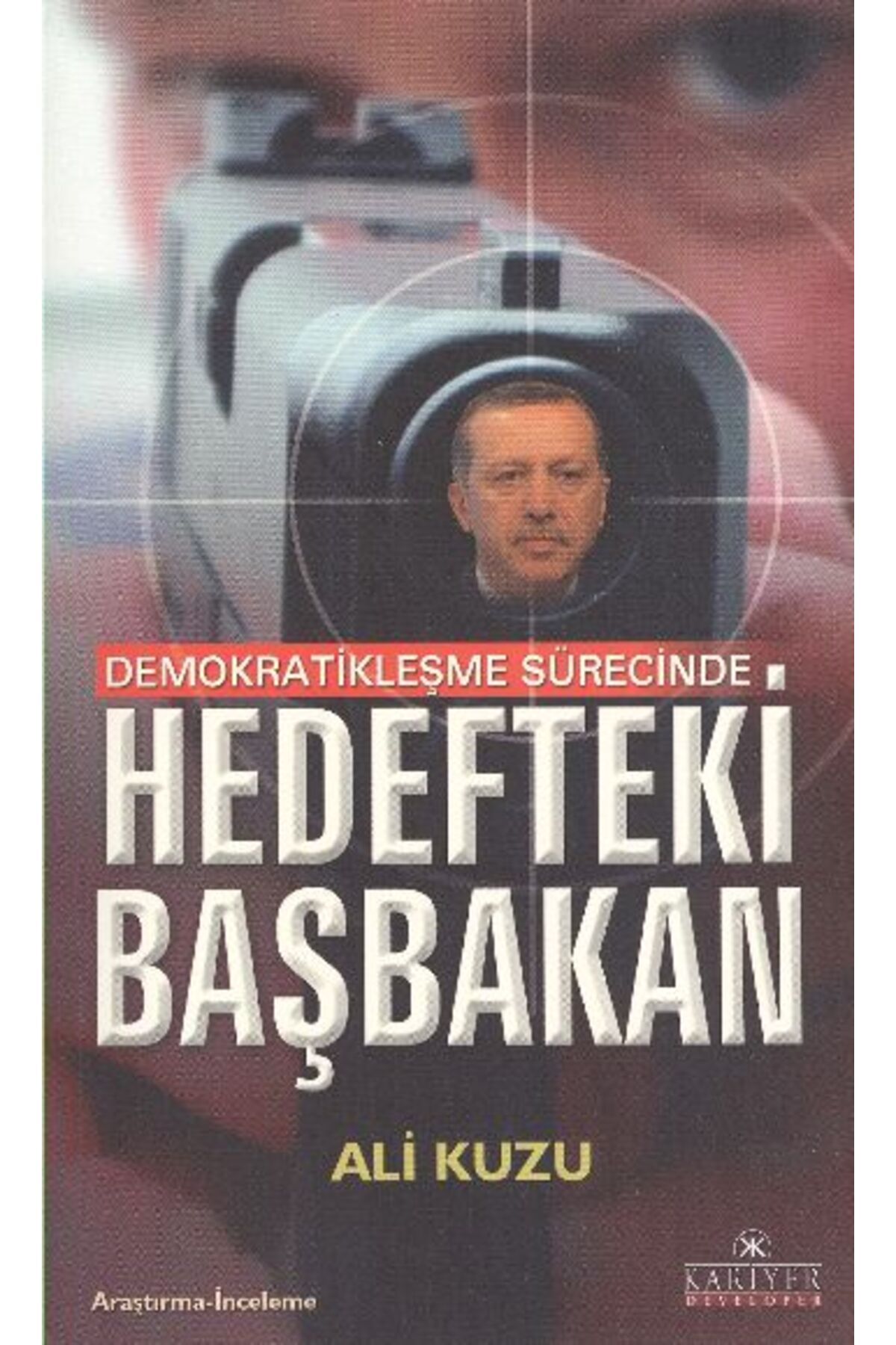 Kariyer Yayınları Demokratikleşme Sürecinde Hedefteki Başbakan Kariyer Yayınları (Korunaklı Poşetle)