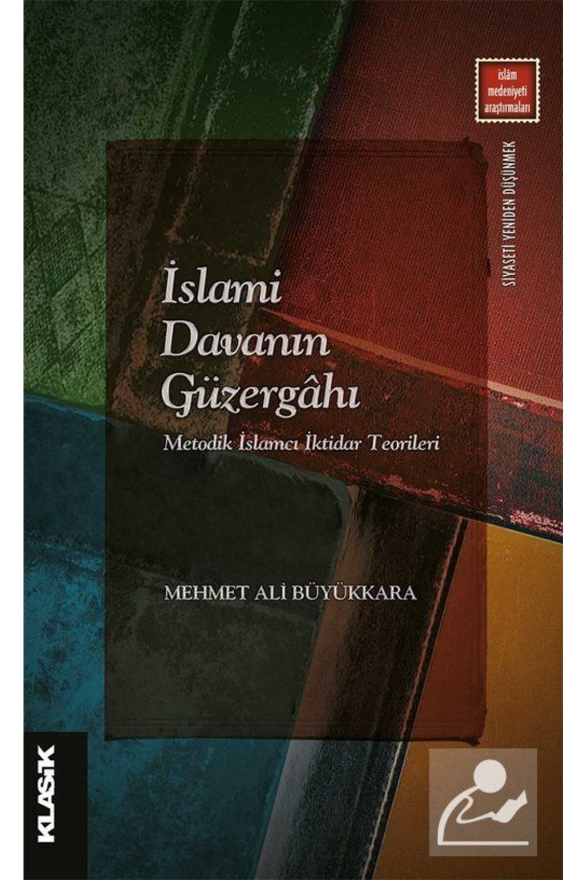 Klasik Yayınları Islami Davanın Güzergahı & Metodik Islamcı Iktidar Teorileri