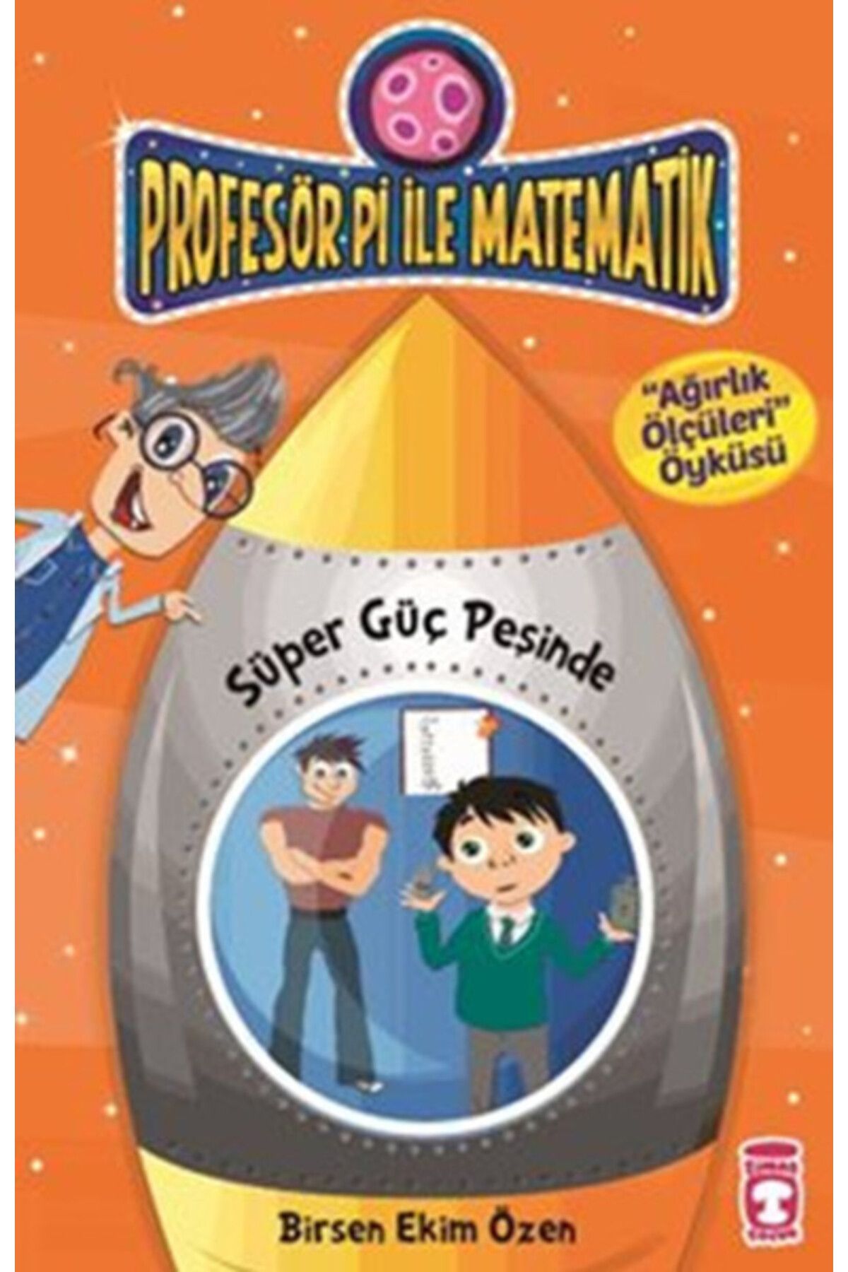 Timaş Çocuk Profesör Pi ile Matematik 7 Süper Güç Peşinde Ağırlık Peşinde Timaş Çocuk kitap