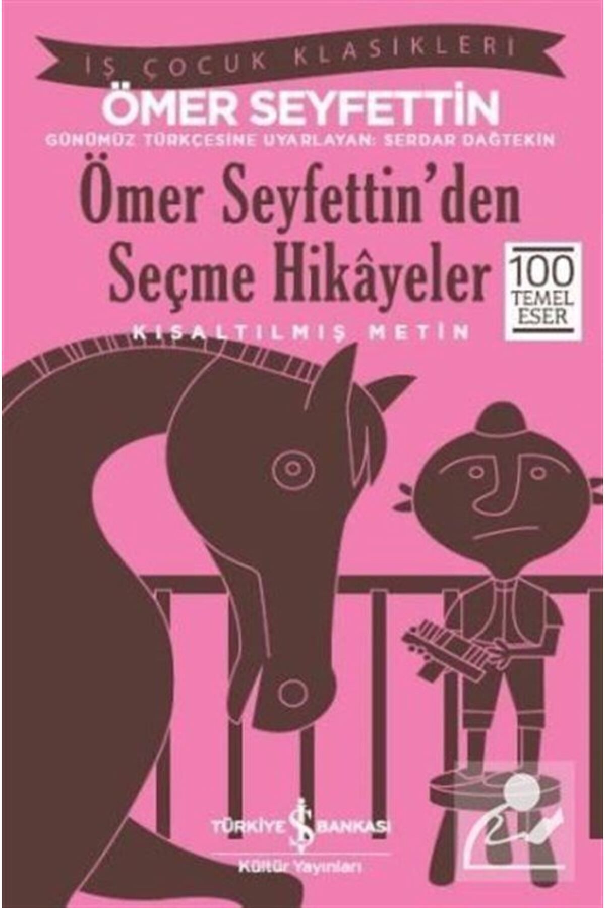 Türkiye İş Bankası Kültür Yayınları Ömer Seyfettin'den Seçme Hikâyeler - Kısaltılmış Metin