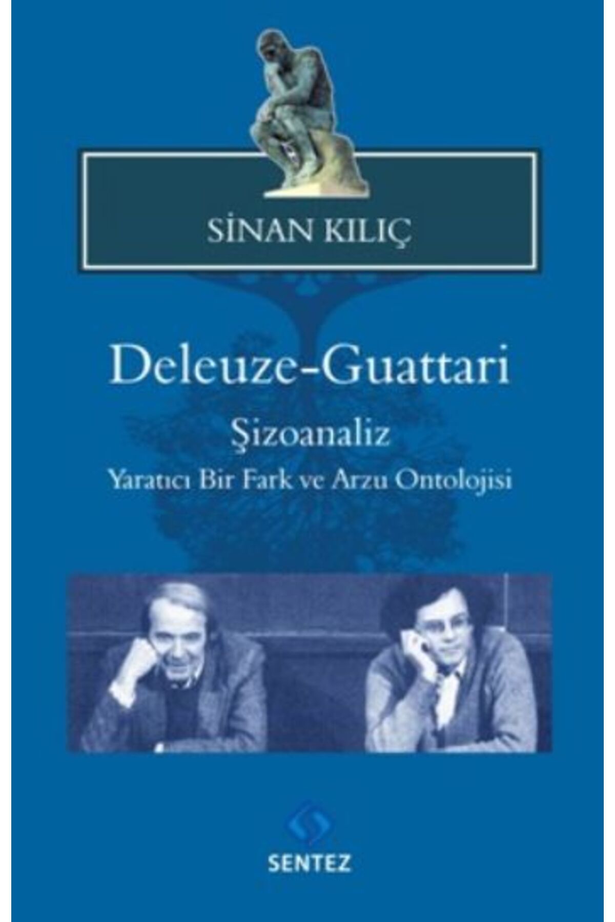 Sentez Yayınları Deleuze-Guattari / Şizoanaliz  Yaratıcı Bir Fark ve Arzu Ontolojisi Sentez Yay.(Koruma Poşetli)