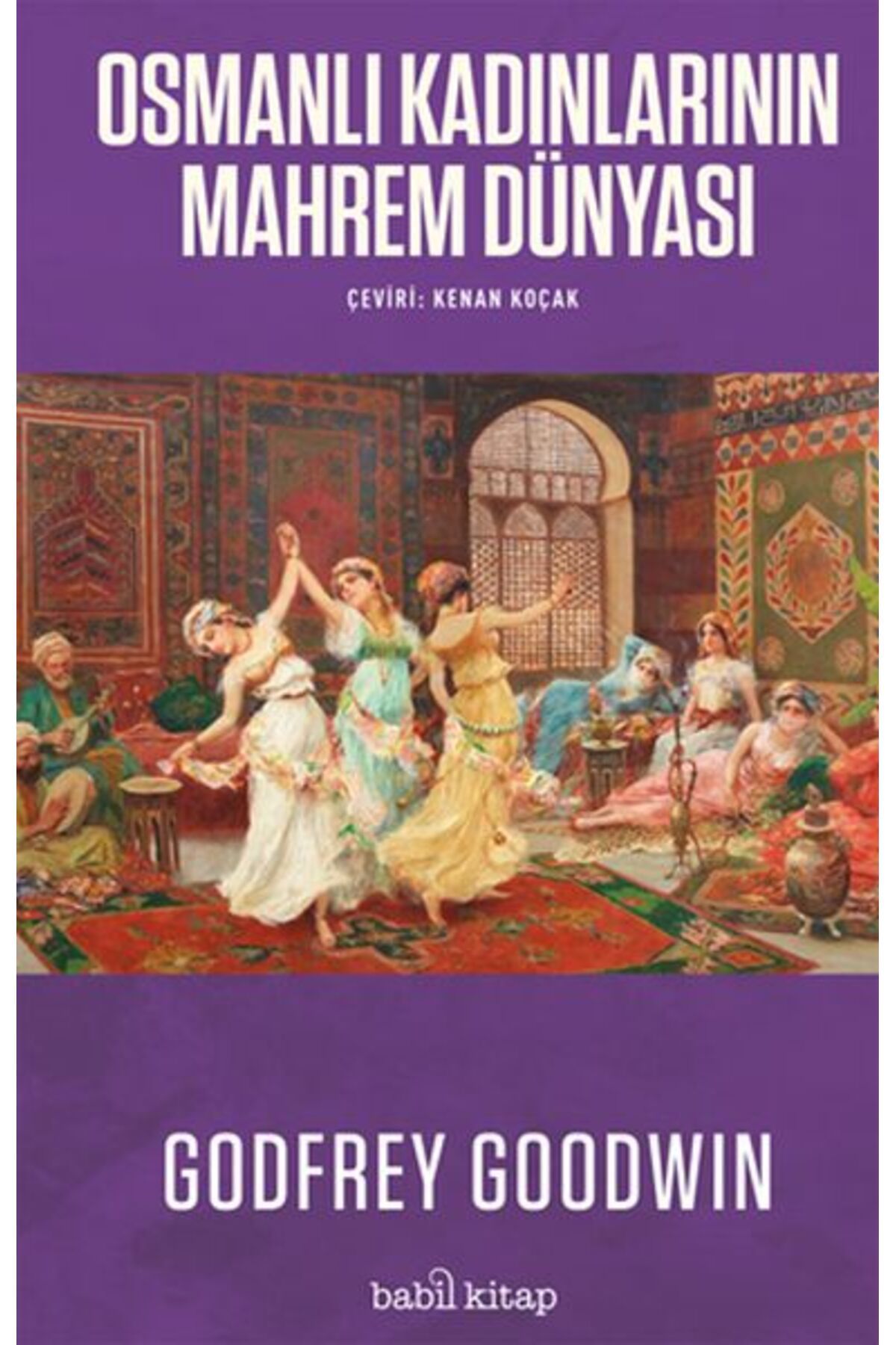 Babil Kitap Osmanlı Kadınlarının Mahrem Dünyası Babil Kitap (Korunaklı Poşetle)
