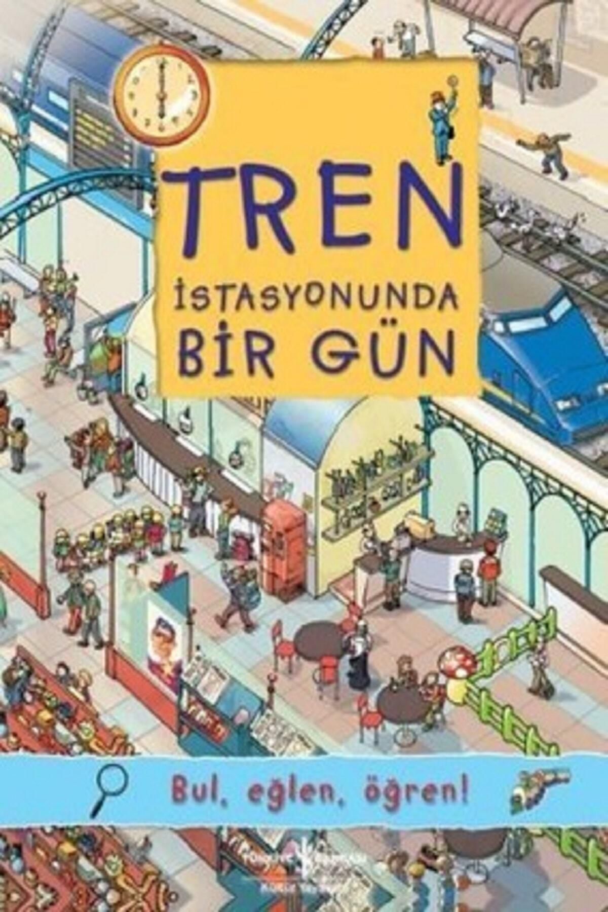 Türkiye İş Bankası Kültür Yayınları Tren I?stasyonunda Bir Gün