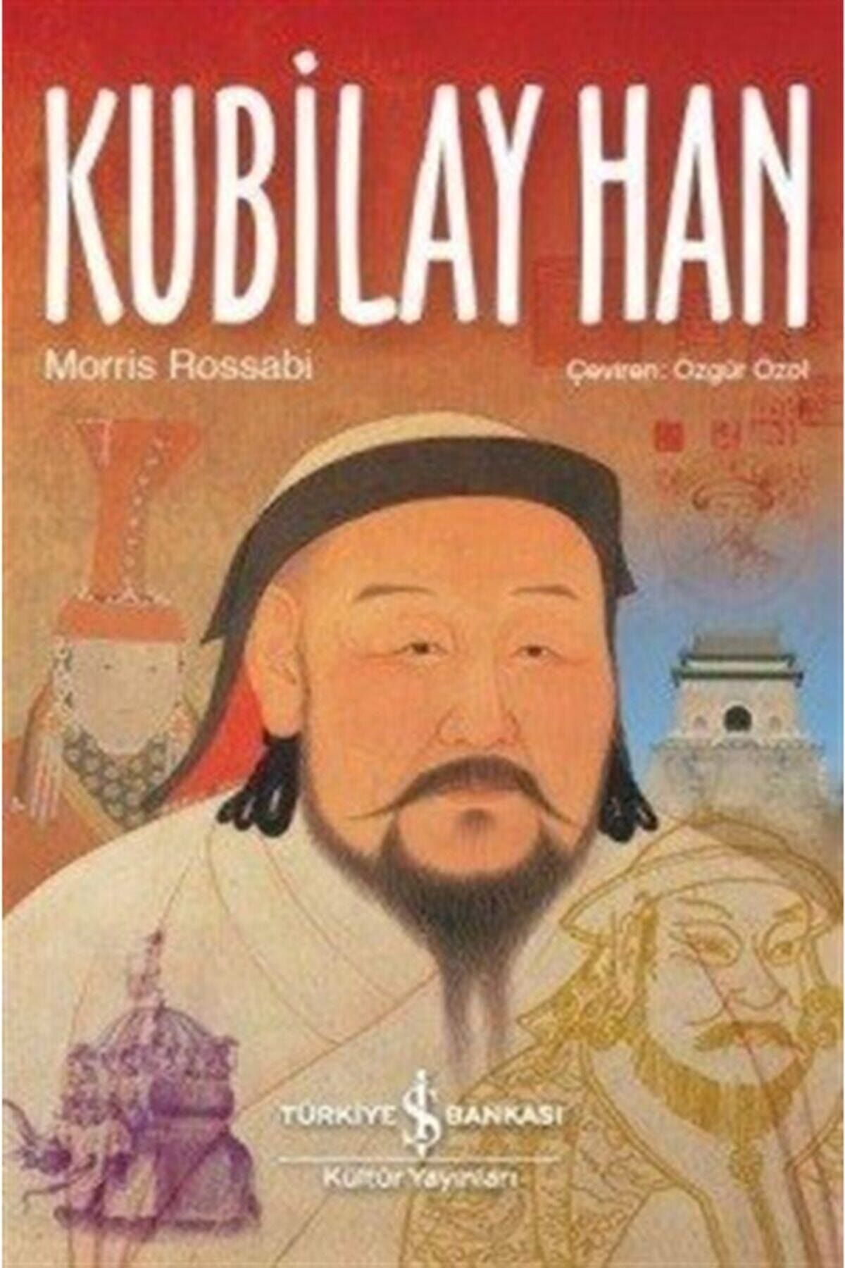 Türkiye İş Bankası Kültür Yayınları Kubilay Han Morris Rossabi - Morris Rossabi