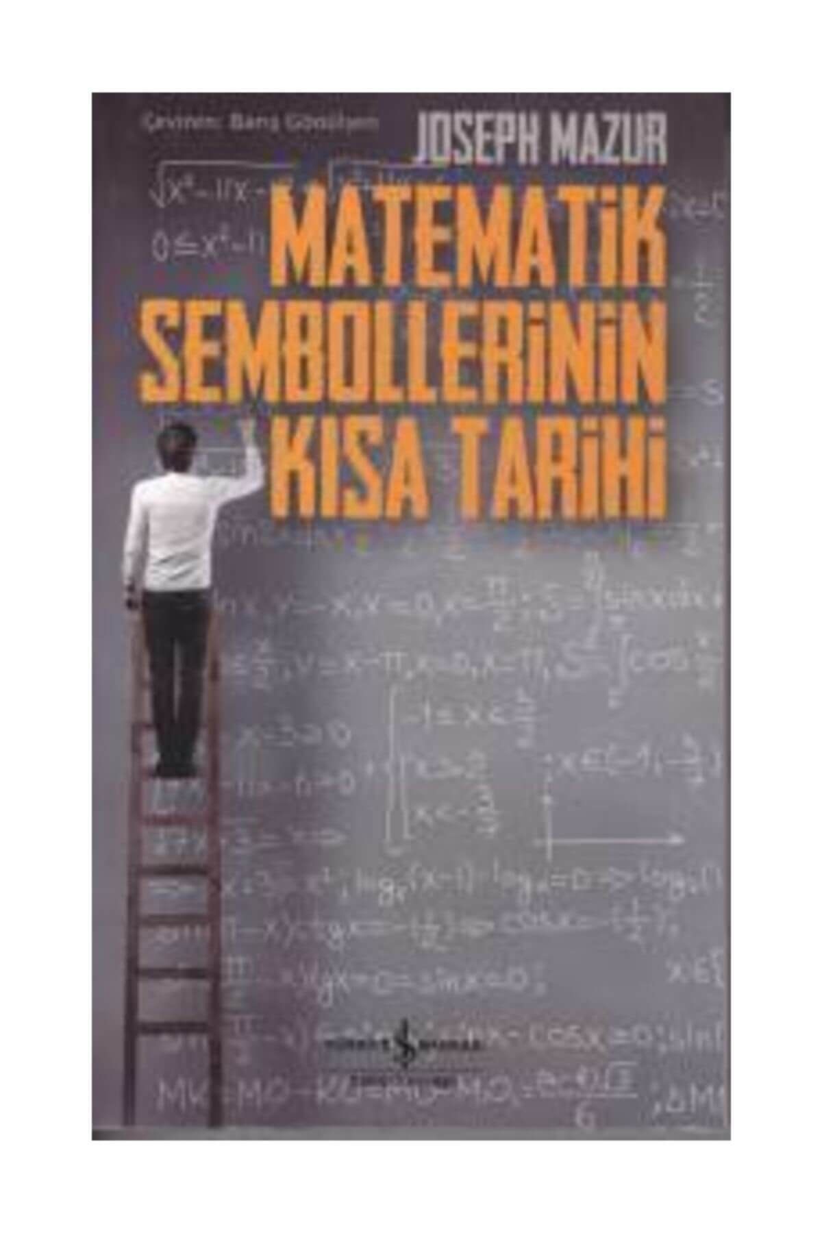 Türkiye İş Bankası Kültür Yayınları Joseph Mazur Matematik Sembollerinin Kısa Tarihi 9786053328360