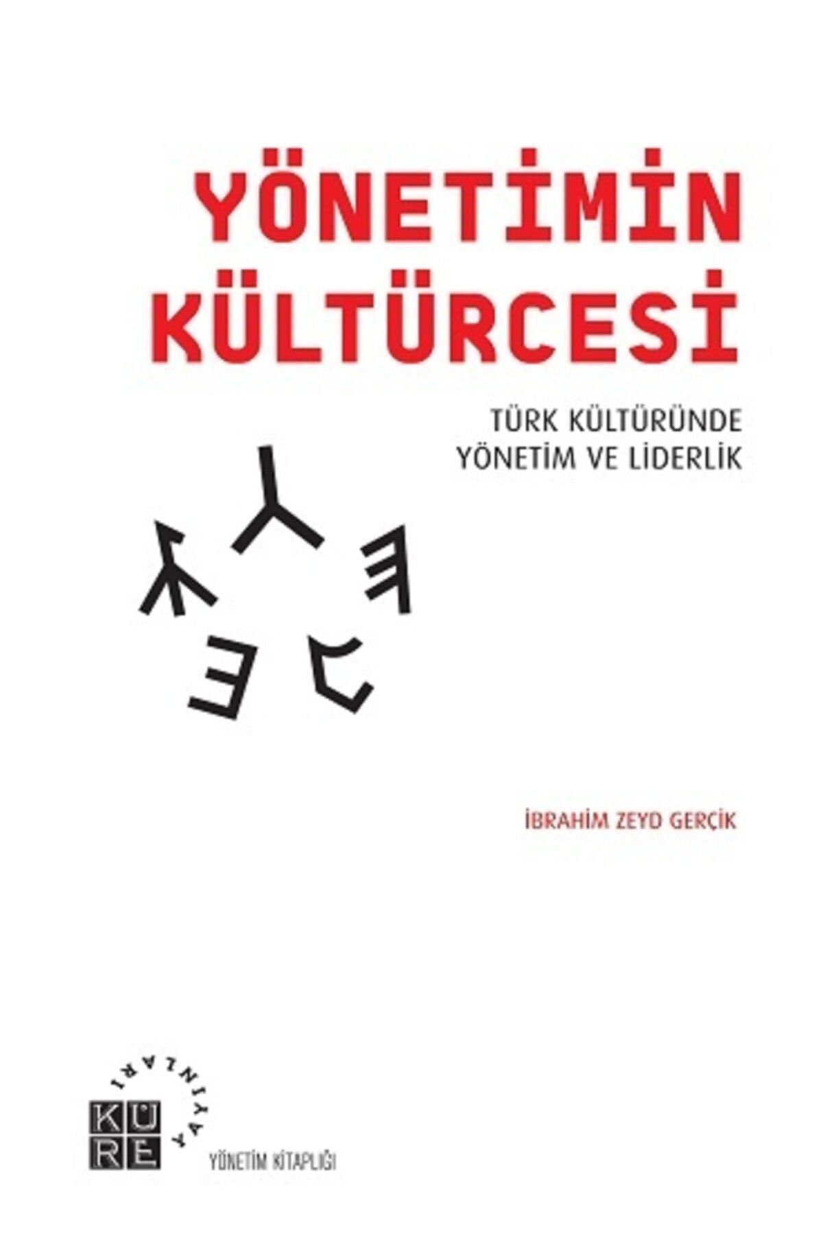 Küre Yayınları Yönetimin Kültürcesi-türk Kültüründe Yönetim Ve Liderlik