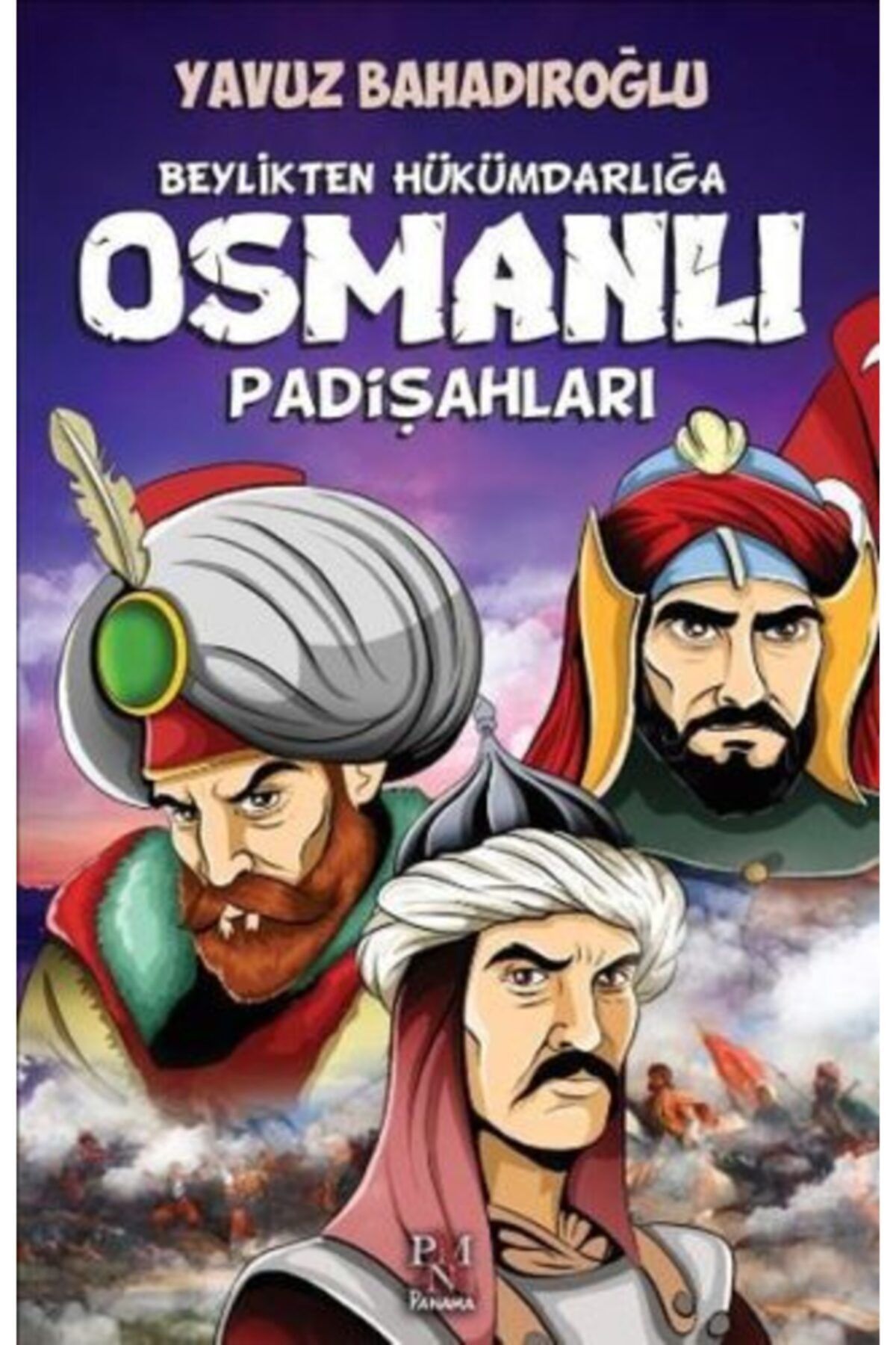 Panama Yayıncılık Beylikten Hükümdara Osmanlı Padişahları / Yavuz Bahadıroğlu / / 9786059371797