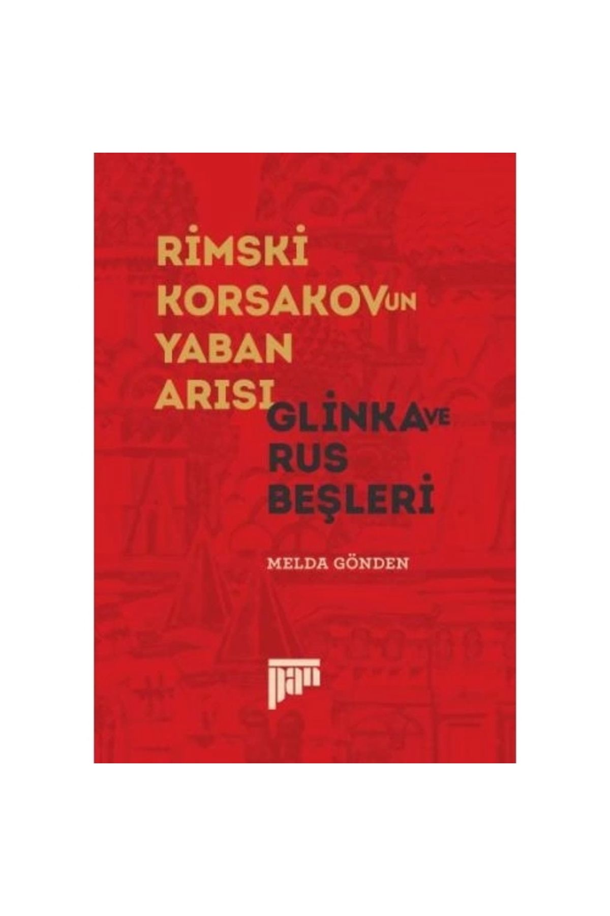 Pan Yayıncılık Rimski Korsakov'un Yaban Arısı - Glinka ve Rus Beşleri