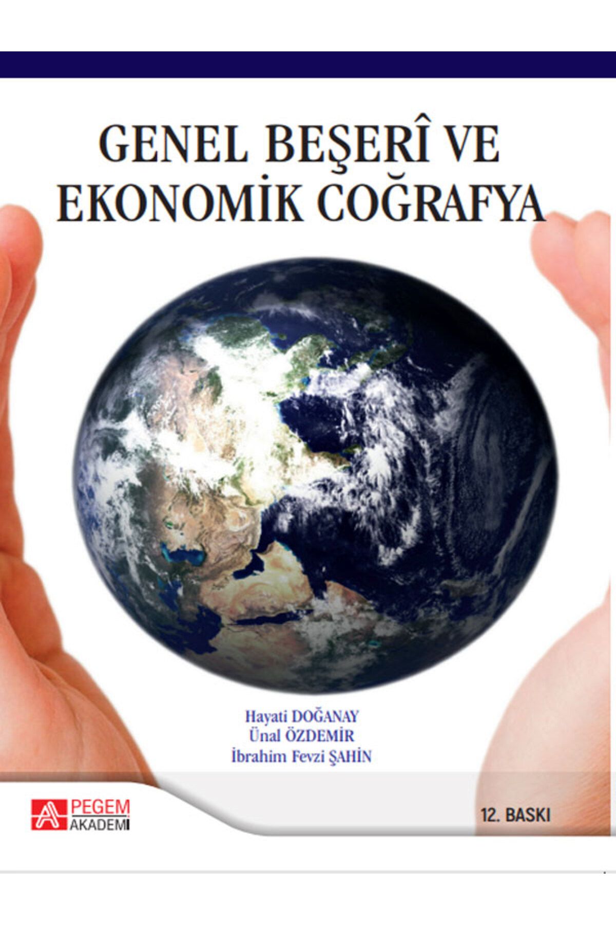Pegem Akademi Yayıncılık Genel Beşeri Ve Ekonomik Coğrafya / Hayati Doğanay / / 9786053641193