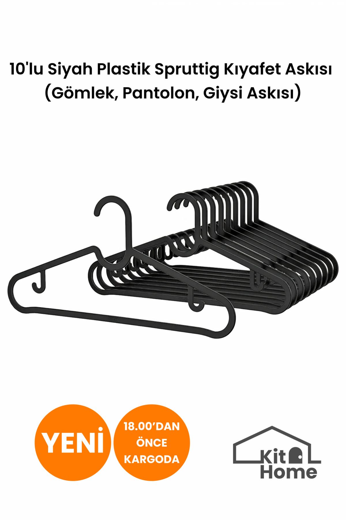 Kit Home 10 Adet Siyah Plastik Spruttig Kıyafet Askısı (GÖMLEK, PANTOLON, GİYSİ ASKISI)
