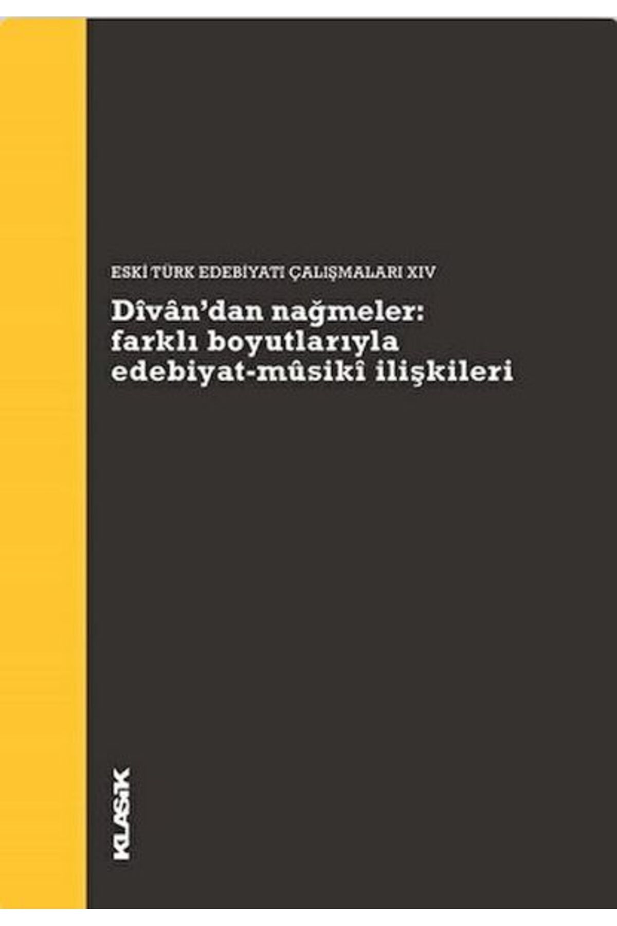 Klasik Yayınları Divan dan Nağmeler: Farklı Boyutlarıyla Edebiyat - Musiki İlişkileri Klasik Yayınları