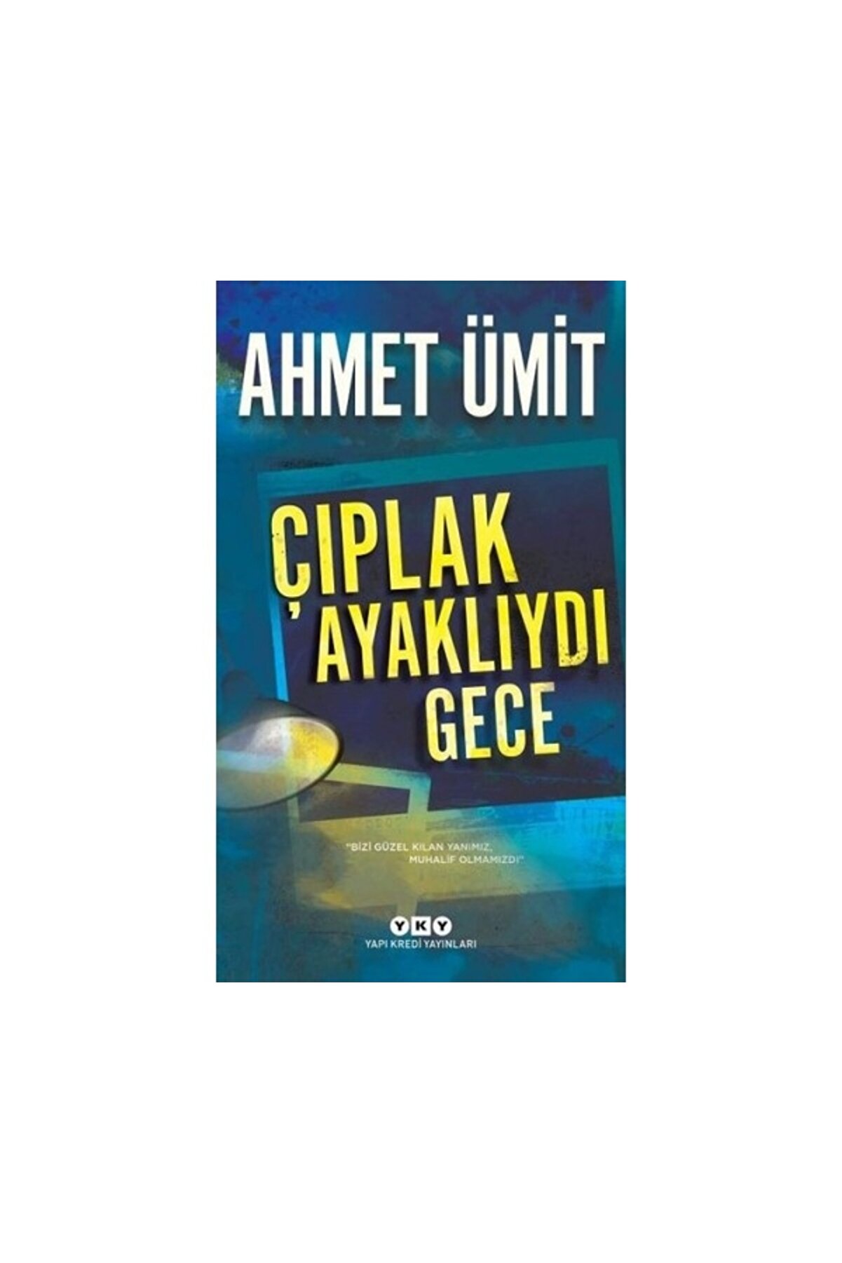 Yapı Kredi Yayınları Çıplak Ayaklıydı Gece - Ahmet Ümit
