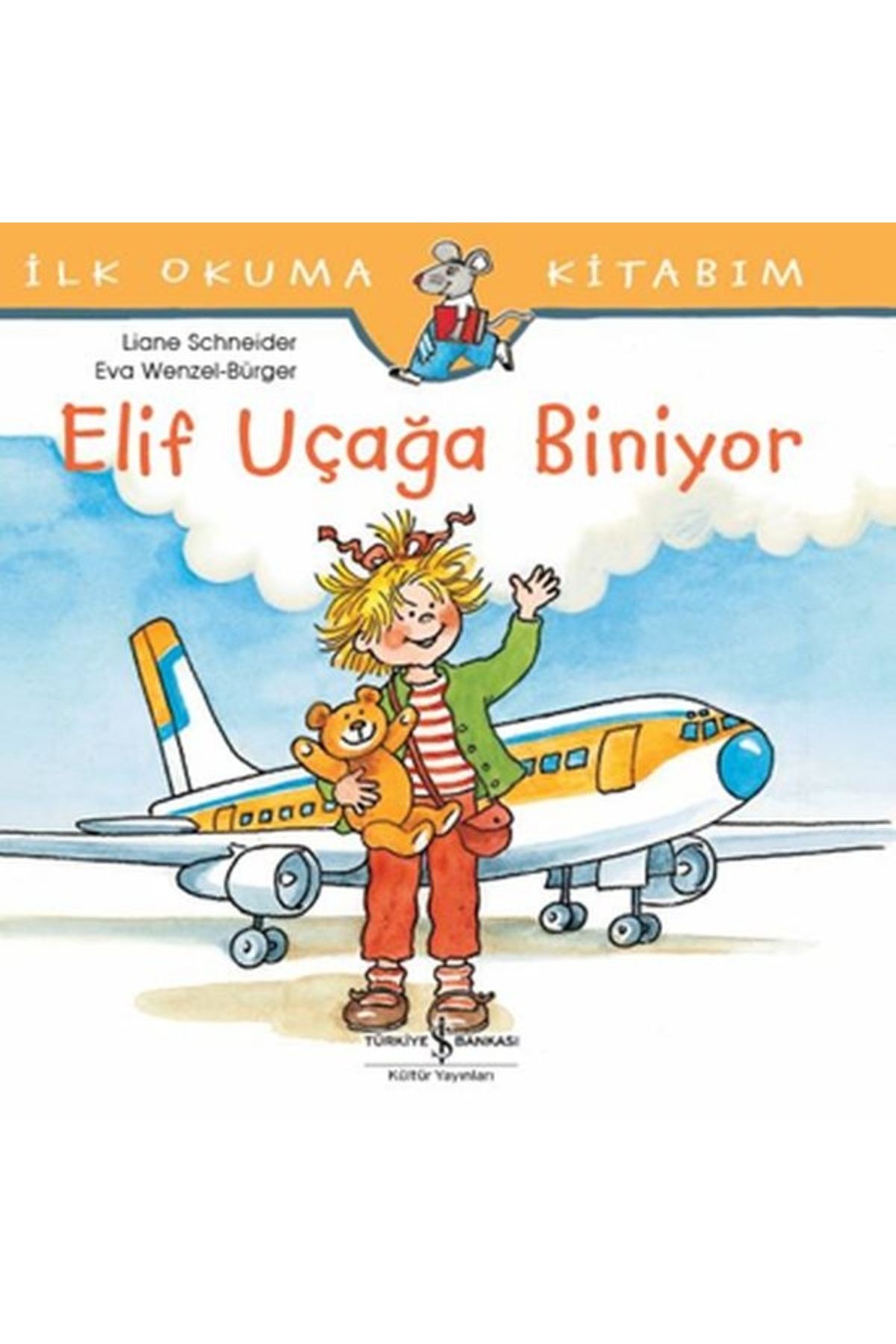 Türkiye İş Bankası Kültür Yayınları İlk Okuma Kitabım - Elif Uçağa Biniyor